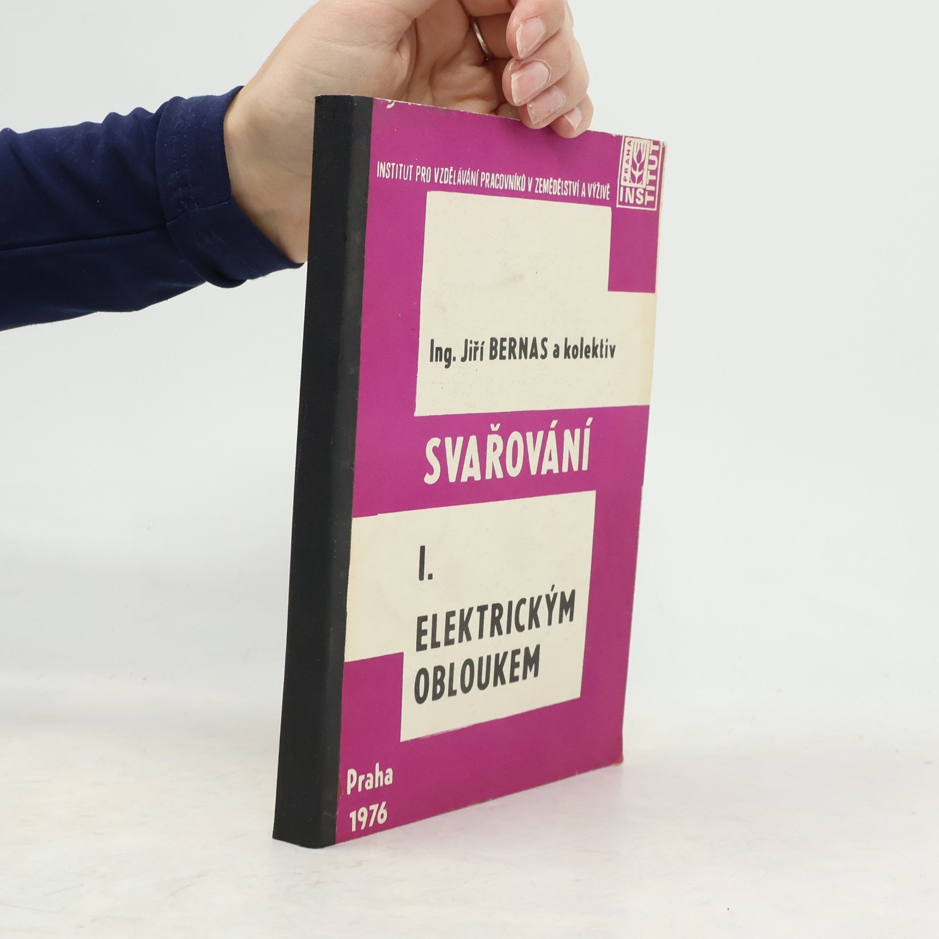 Jiří Bernas Svařování I. Elektrickým obloukem