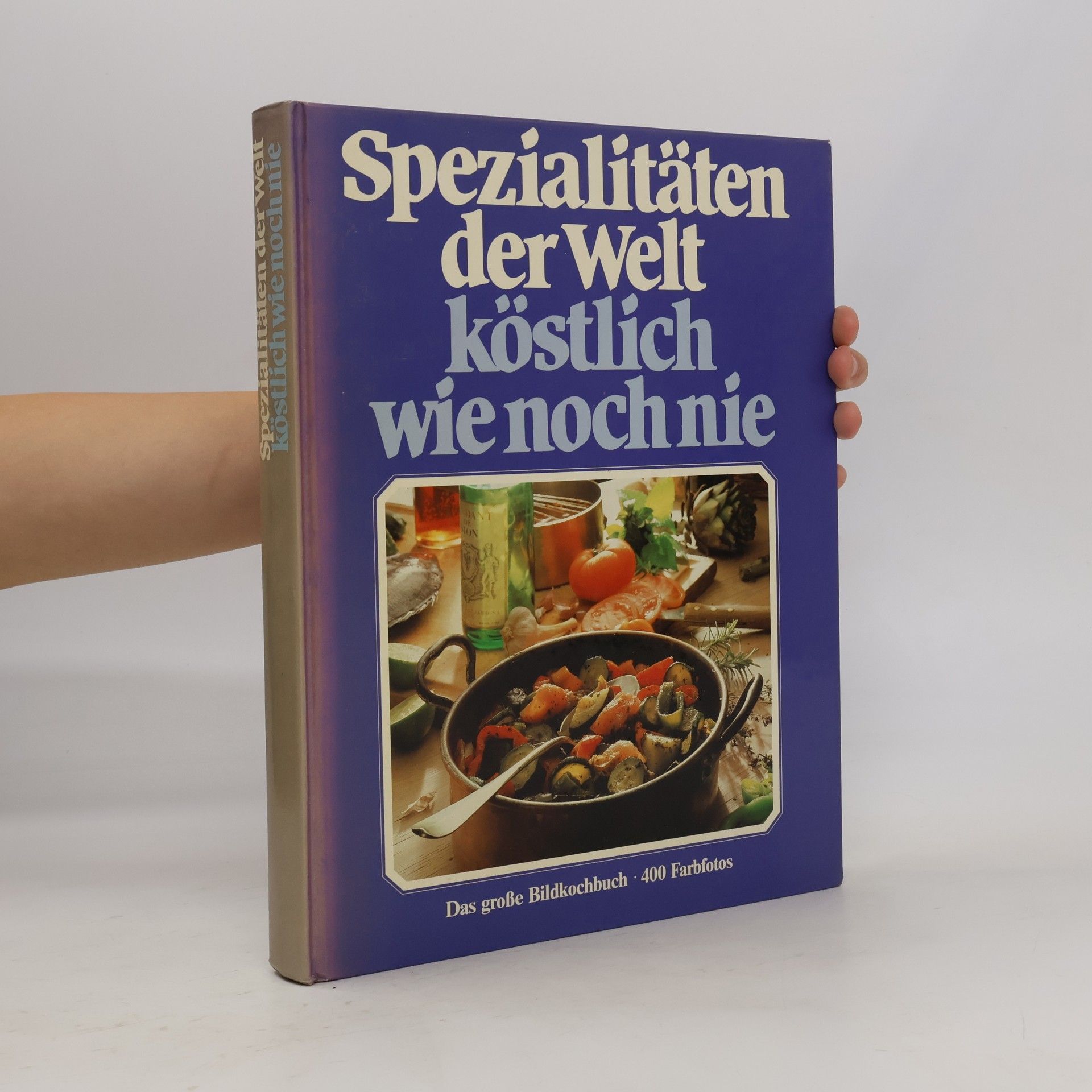 Various authors Spezialitäten der Welt köstlich wie noch nie