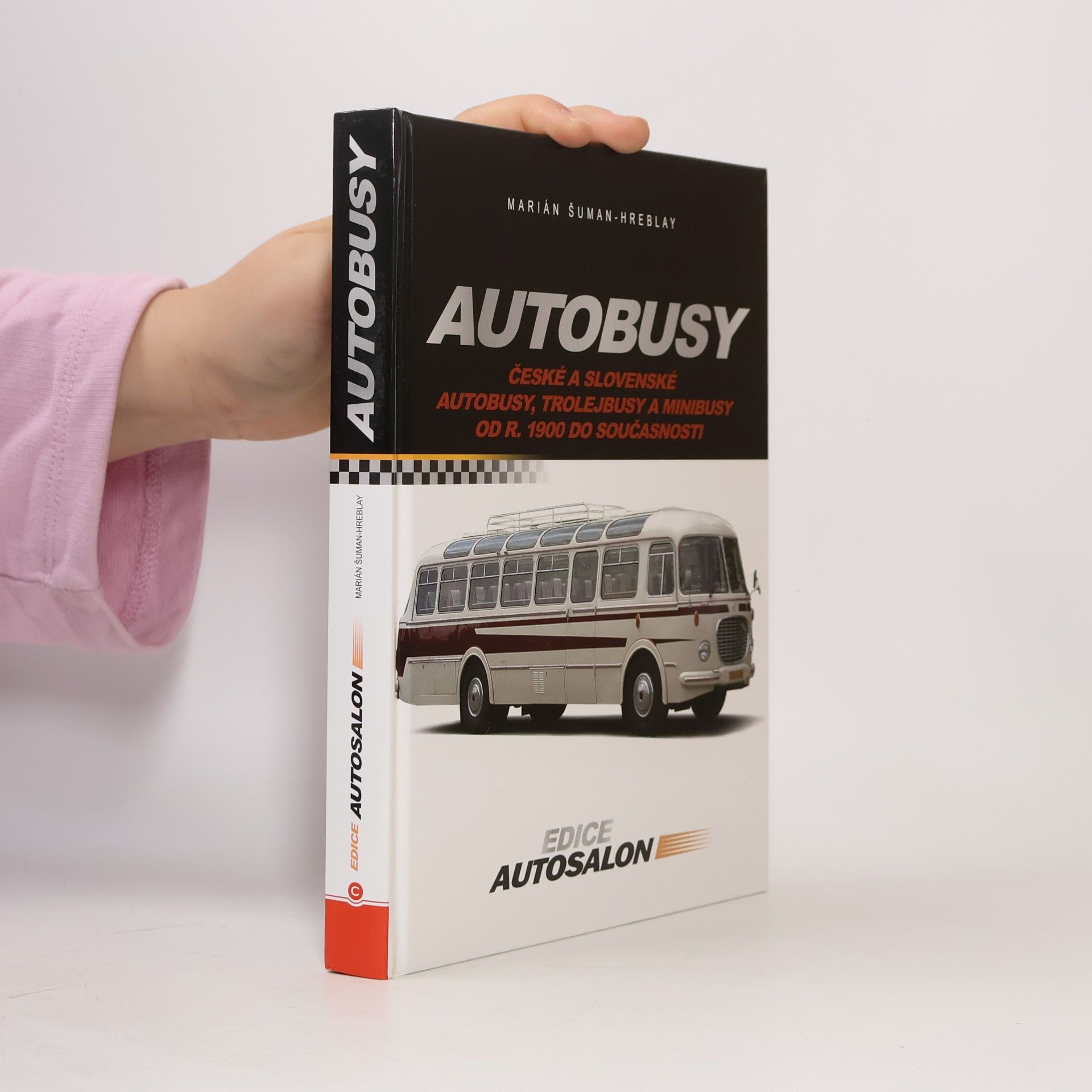 Šuman Hreblay Marián Autobusy. České a slovenské autobusy, trolejbusy a minibusy od r. 1900 do současnosti