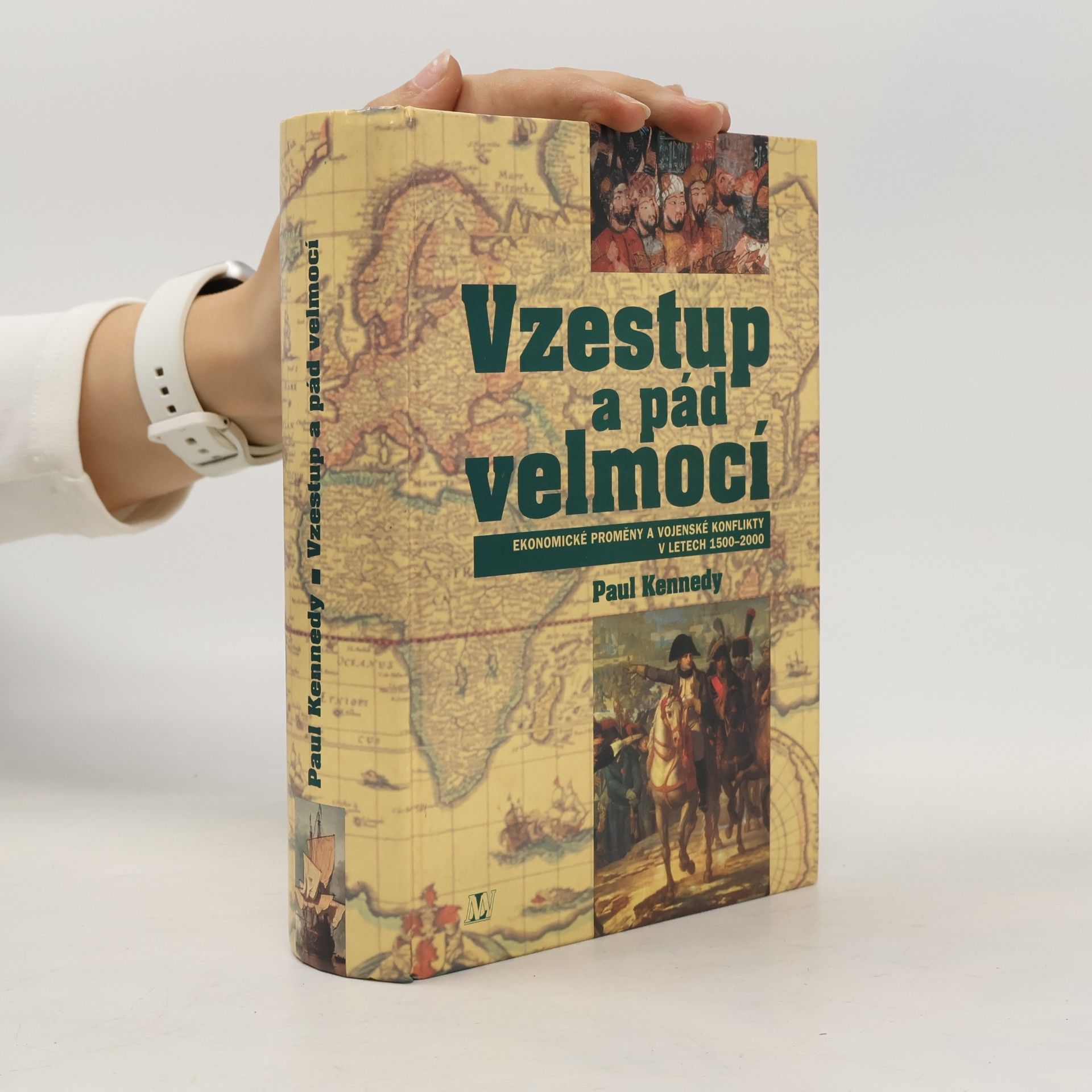 Paul Michael Kennedy Vzestup a pád velmocí : ekonomické změny a vojenské konflikty v letech 1500-2000