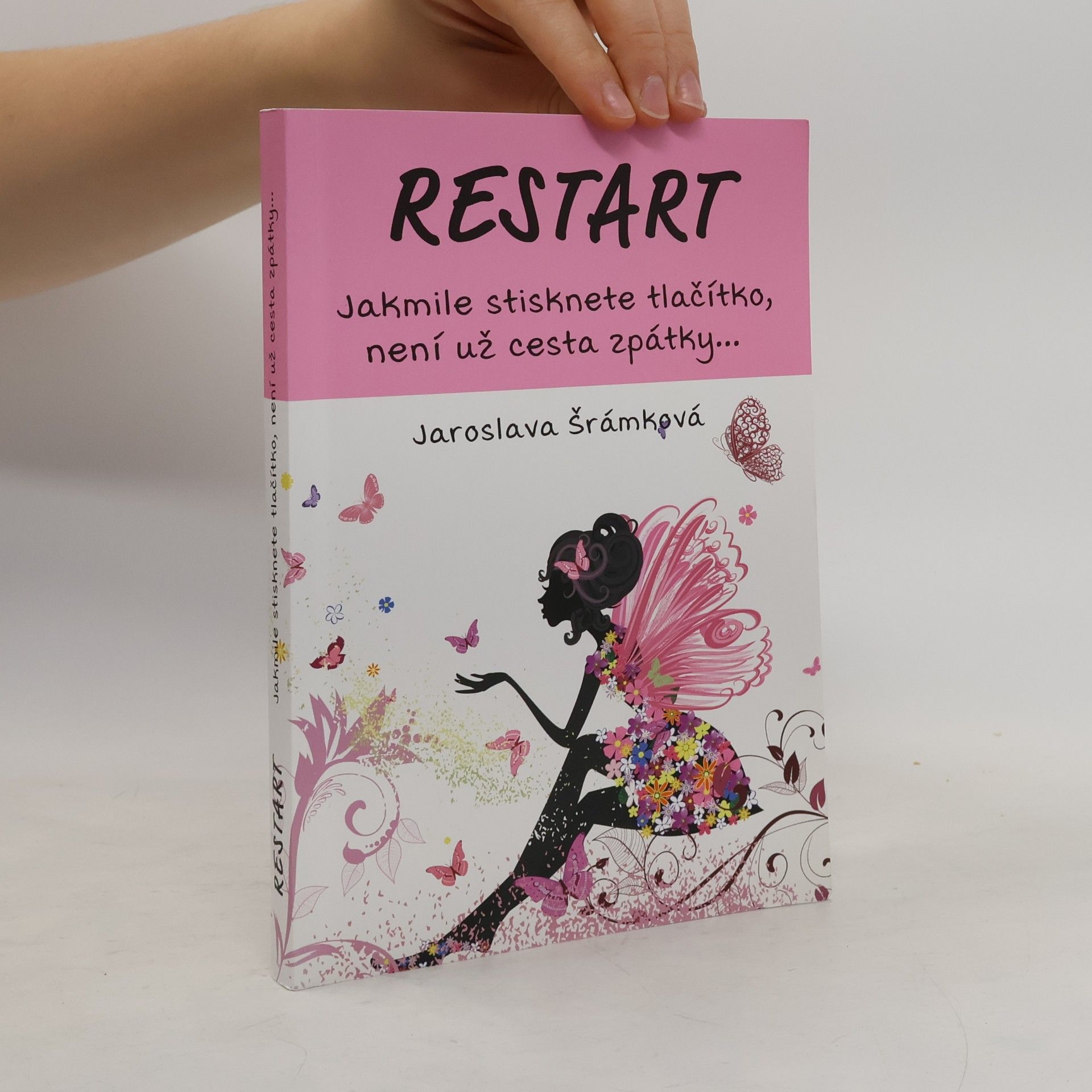 Jaroslava Šrámková Restart. Jakmile stisknete tlačítko, není už cesta zpátky