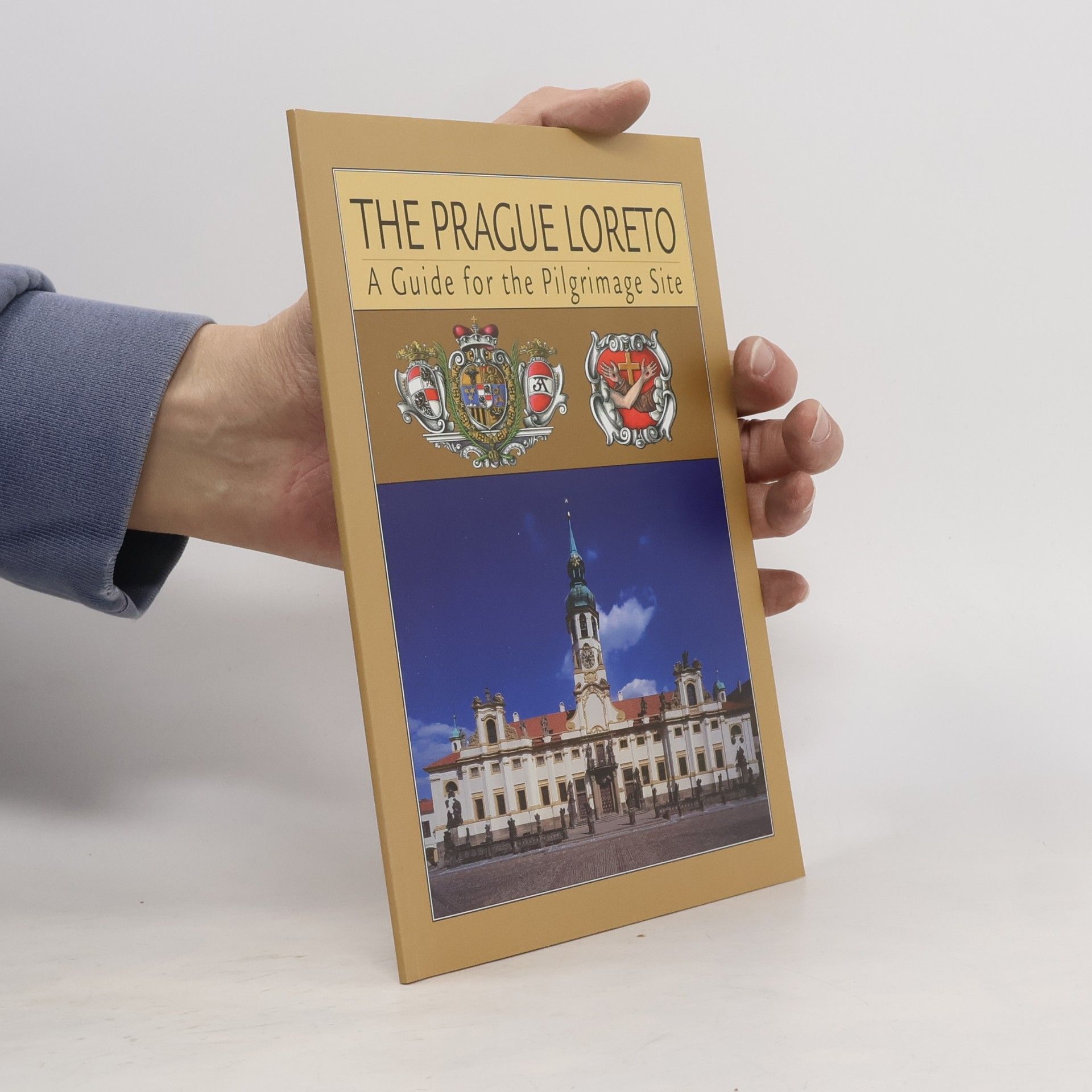 Various authors The Prague Loreto a guide for the Pilgrimate Site