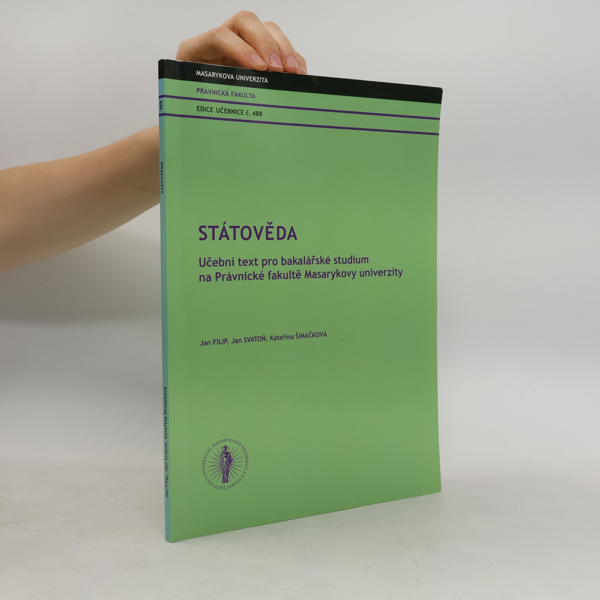 Kateřina Šimáčková Státověda : učební text pro bakalářské studium na Právnické fakultě Masarykovy univerzity