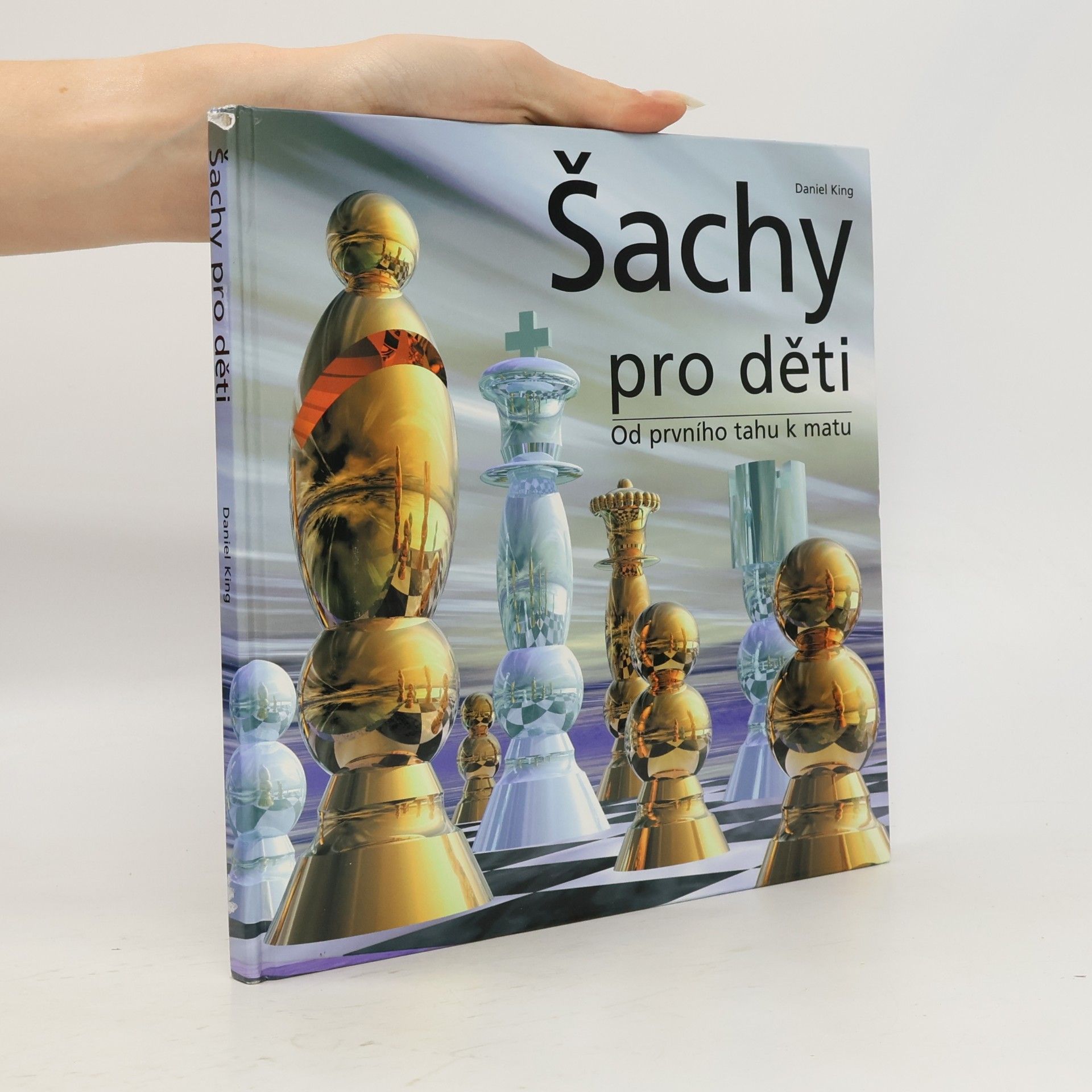 Daniel King Šachy pro děti. Od prvního tahu k matu