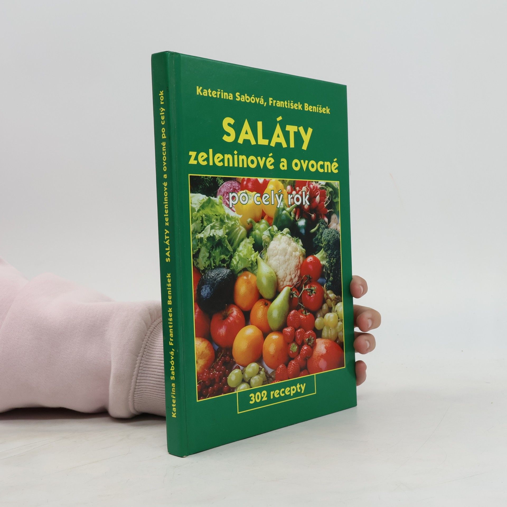 Kateřina Sabóvá Saláty zeleninové a ovocné po celý rok : 302 recepty