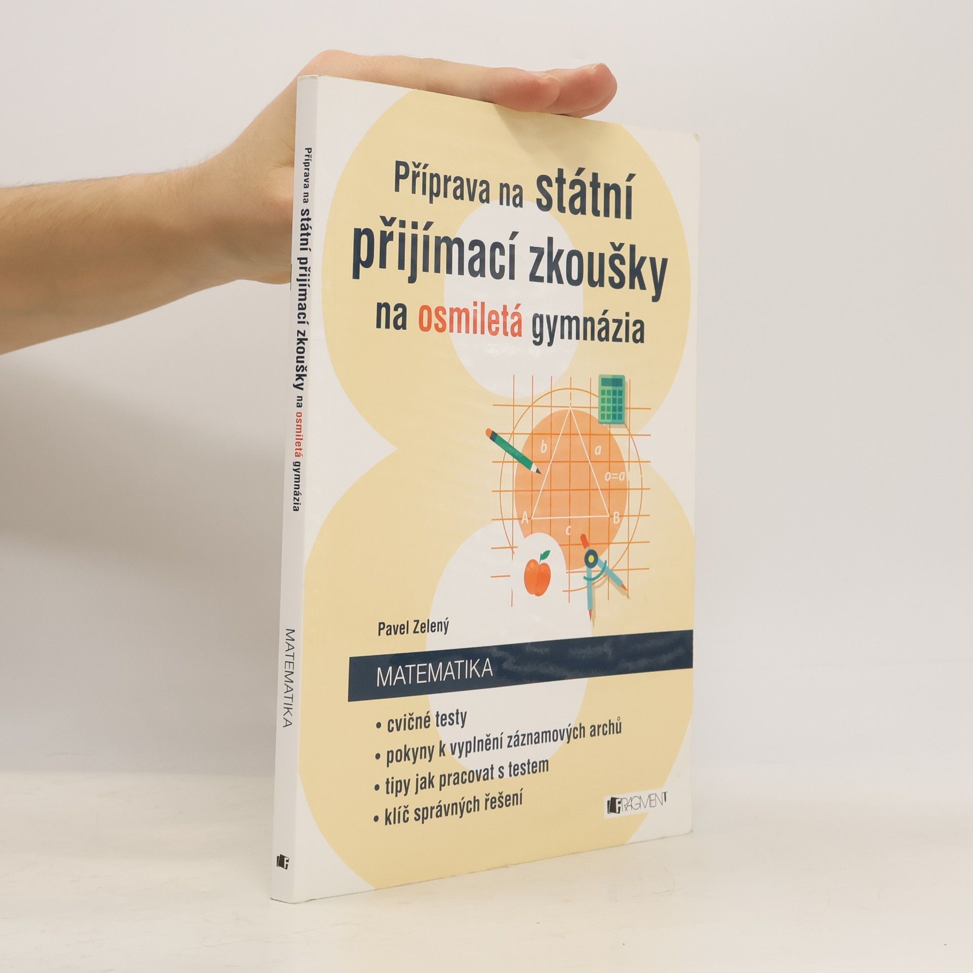 Pavel Zelený Příprava na státní přijímací zkoušky na osmiletá gymnázia. Matematika: cvičné testy