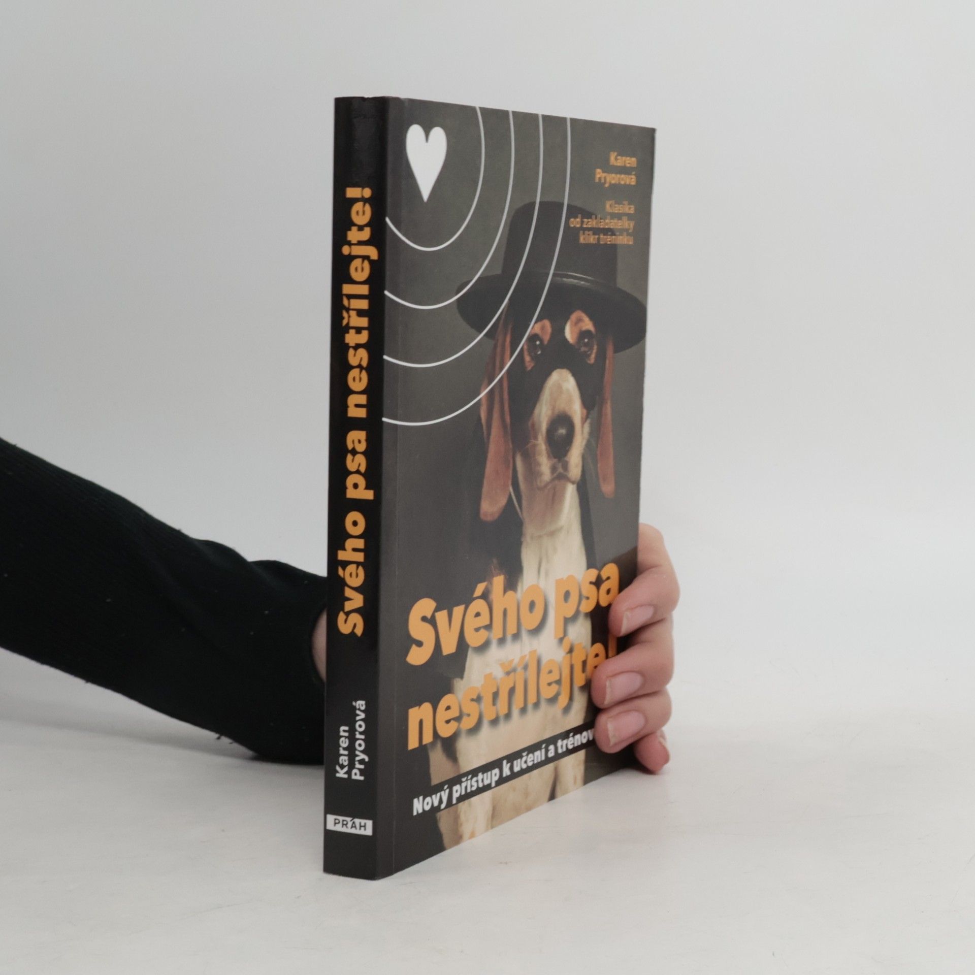 Karen Pryor Svého psa nestřílejte! Nový přístup k učení a trénování