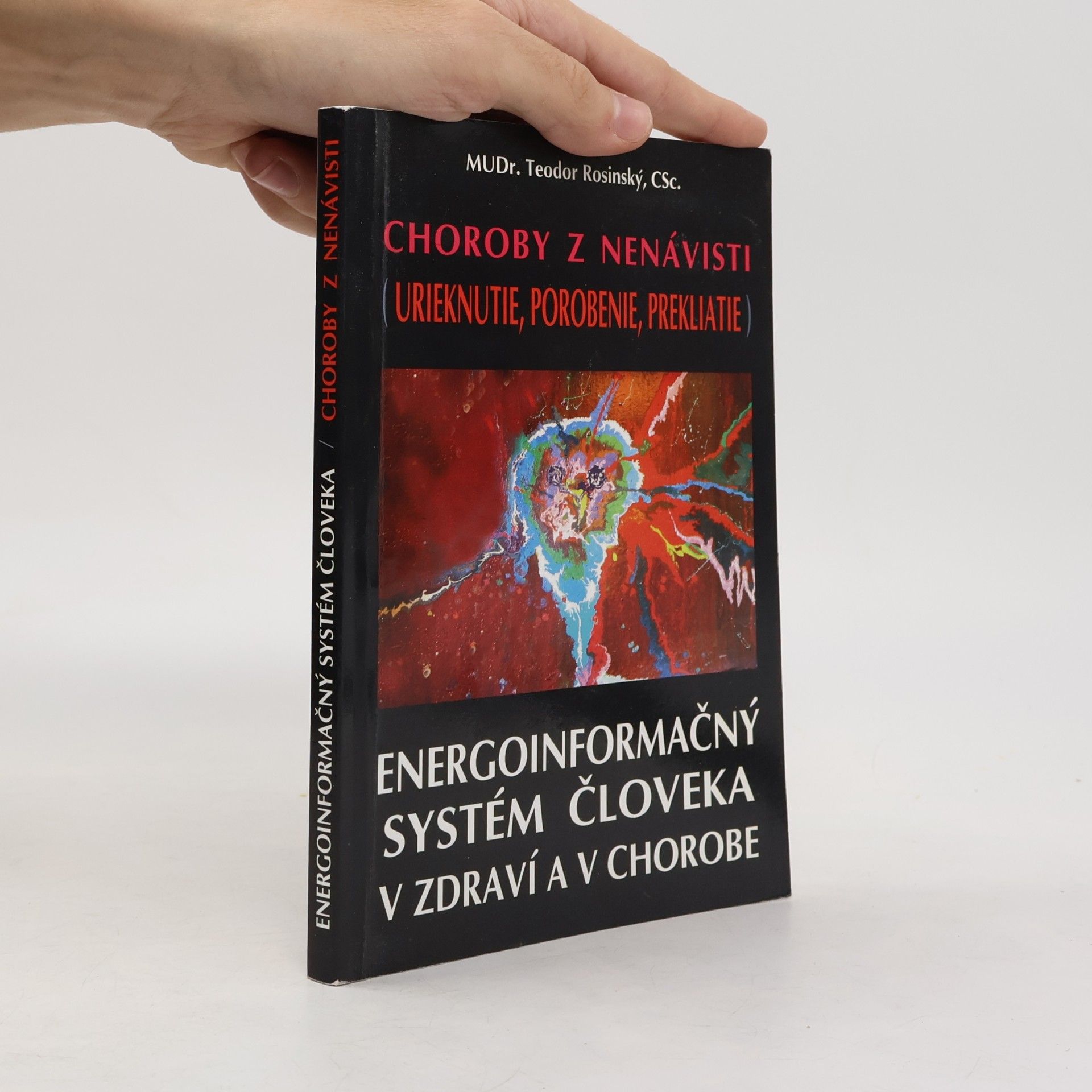 Teodor Rosinský Choroby z nenávisti (urieknutie, porobenie, prekliatie) - Energoinformačný systém človeka v zdraví a v chorobe
