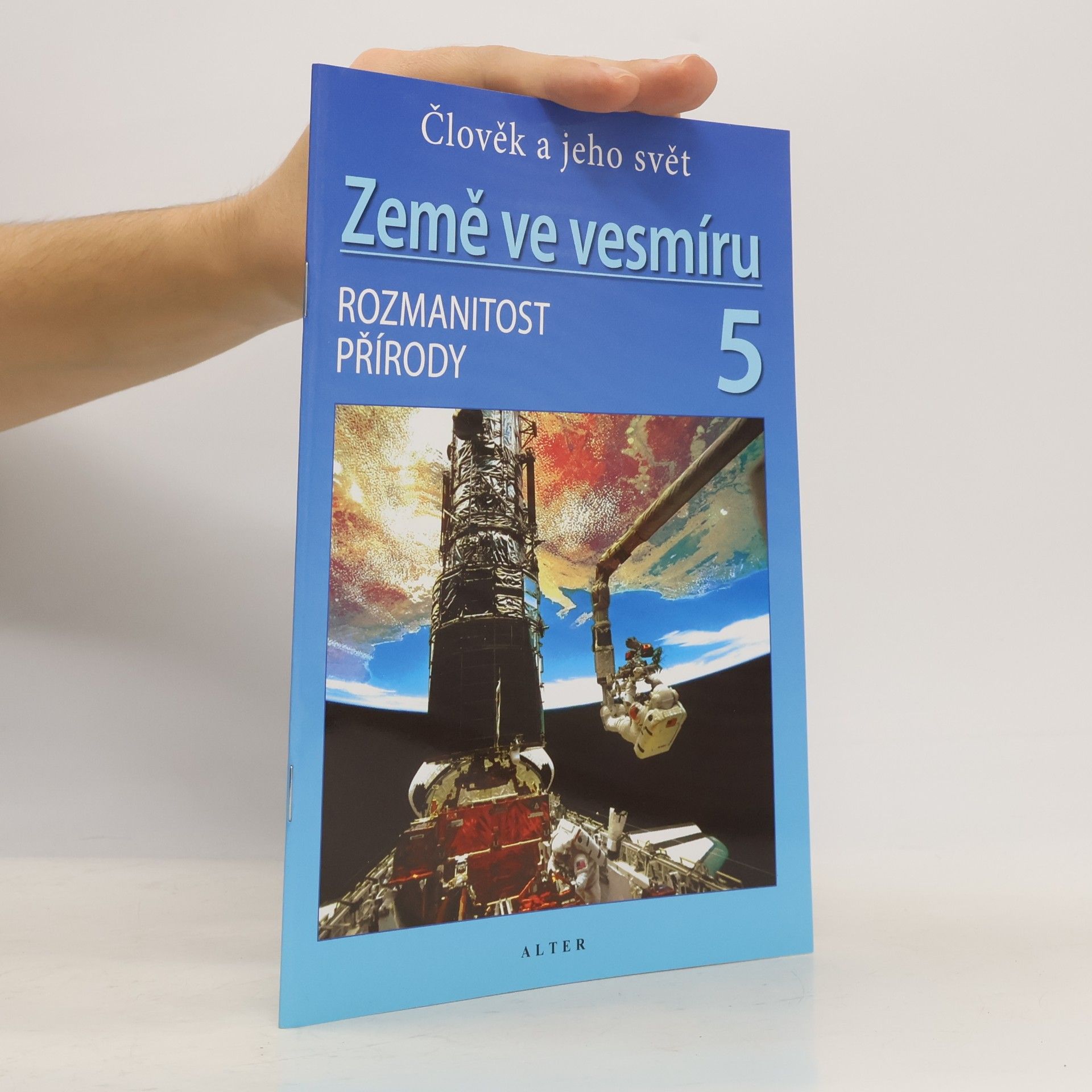 Země ve vesmíru 5 : člověk a jeho svět : rozmanitost přírody