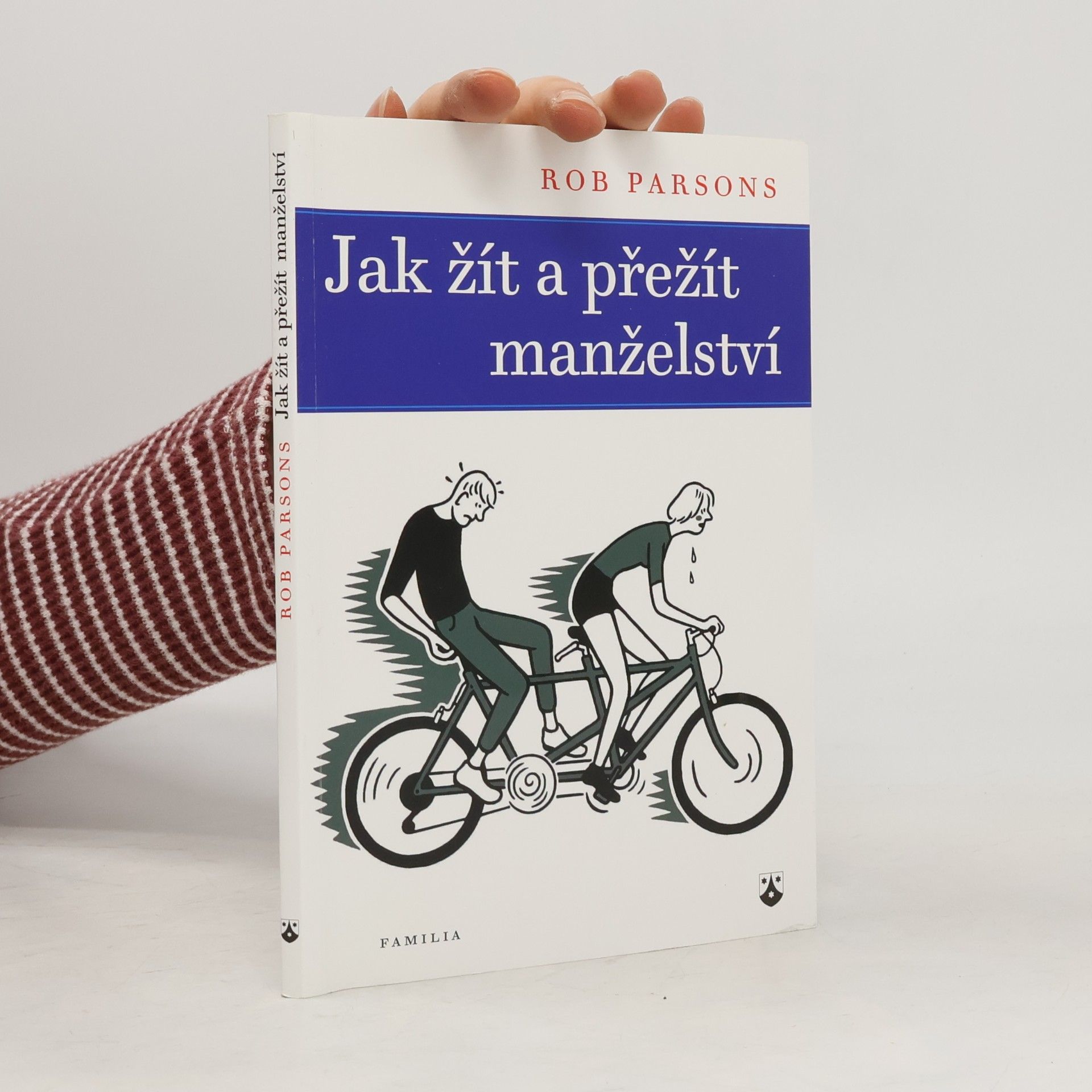 Rob Parsons Jak žít a přežít manželství