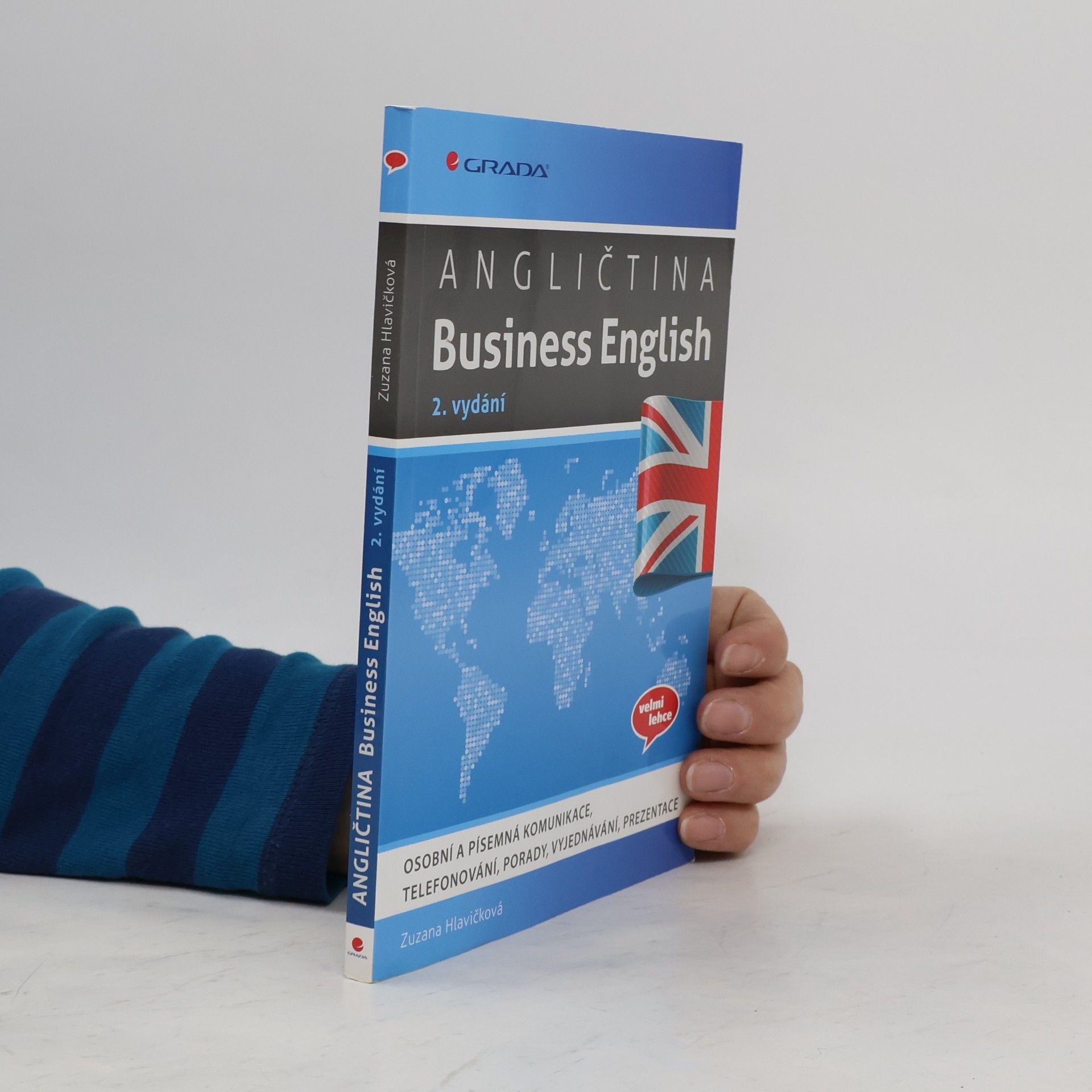 Zuzana Hlavičková Angličtina Business English - Osobní a písemná komunikace, telefonování, porady, vyjednávání, prezentace