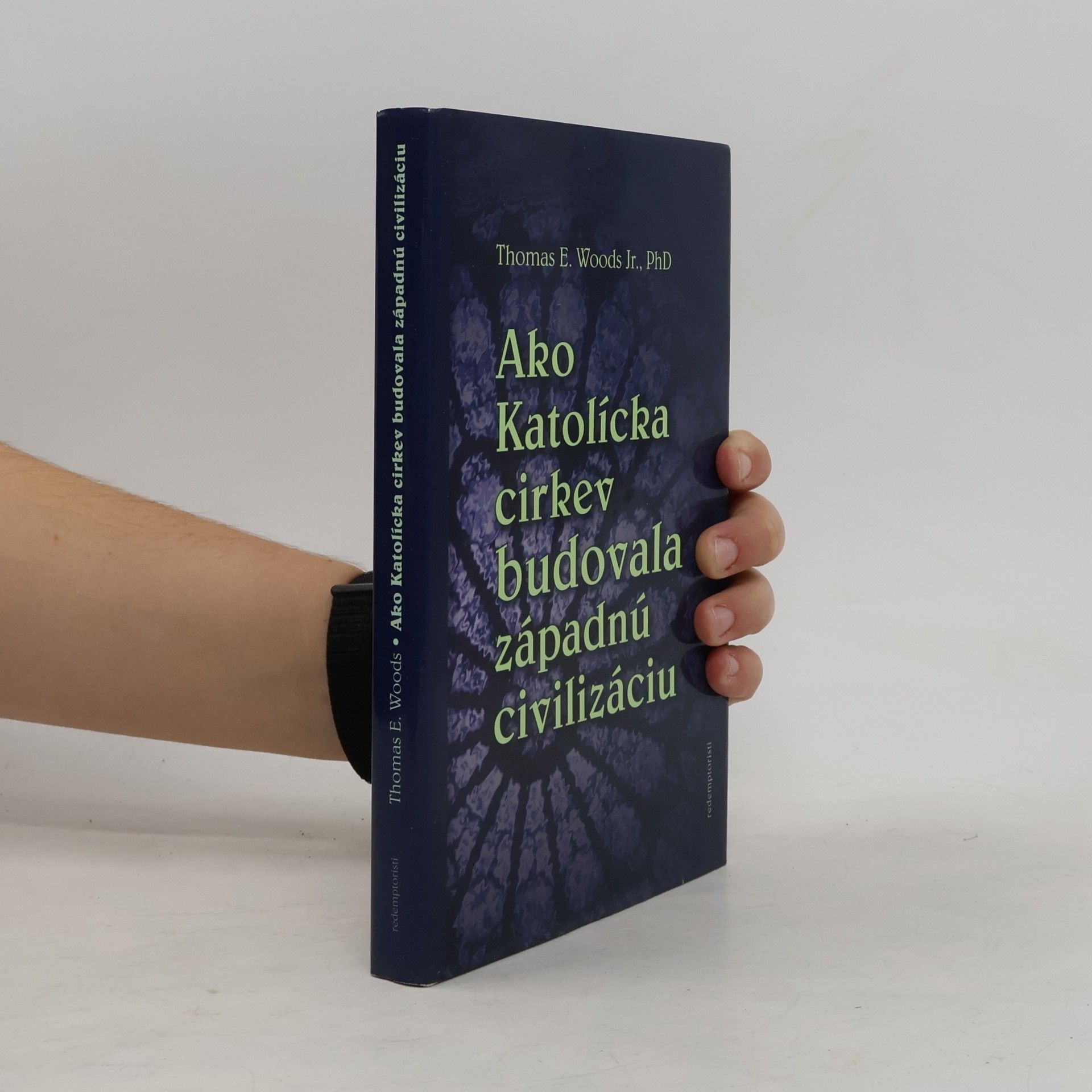 Thomas Woods Ako Katolícka cirkev budovala západnú civilizáciu