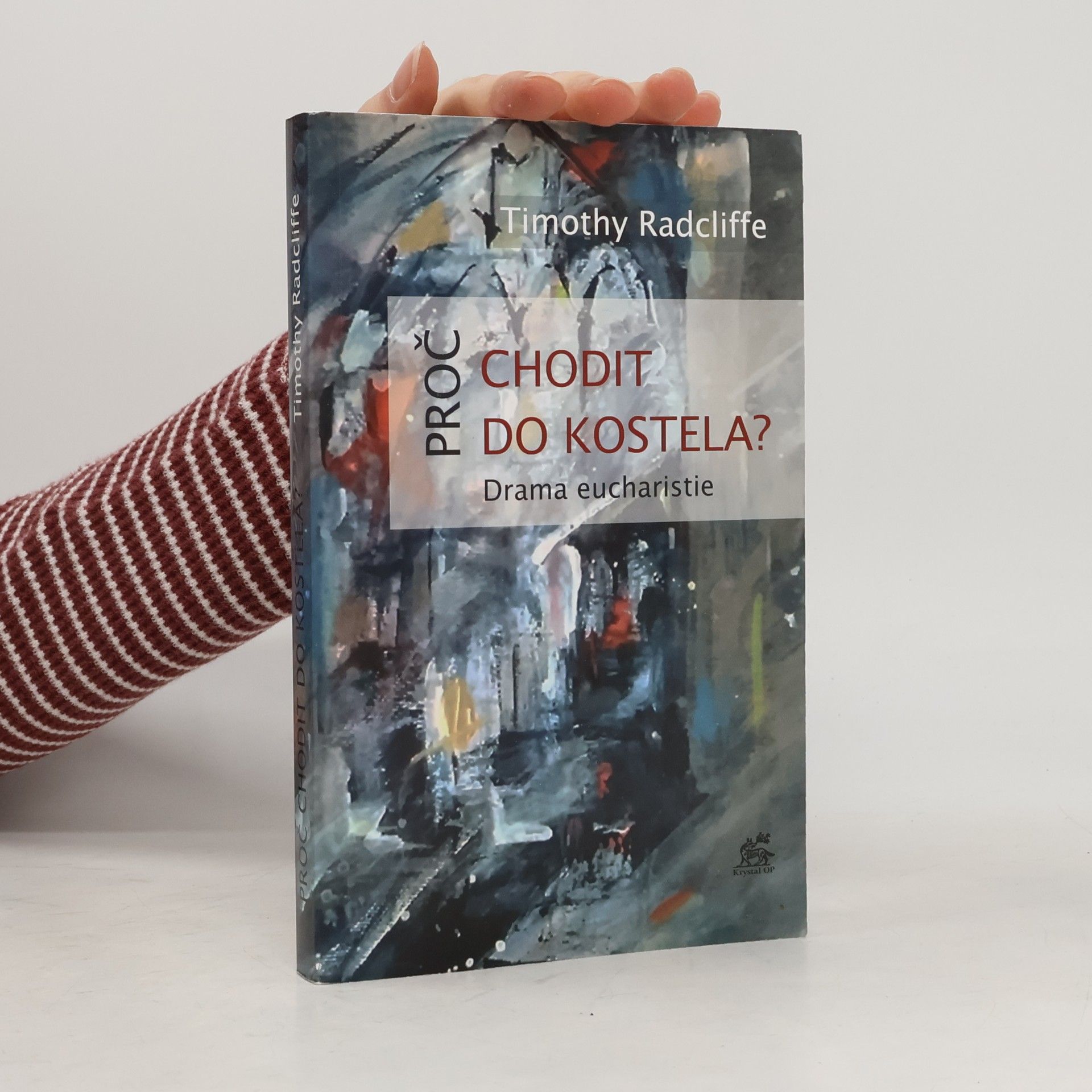 Timothy Radcliffe Proč chodit do kostela?