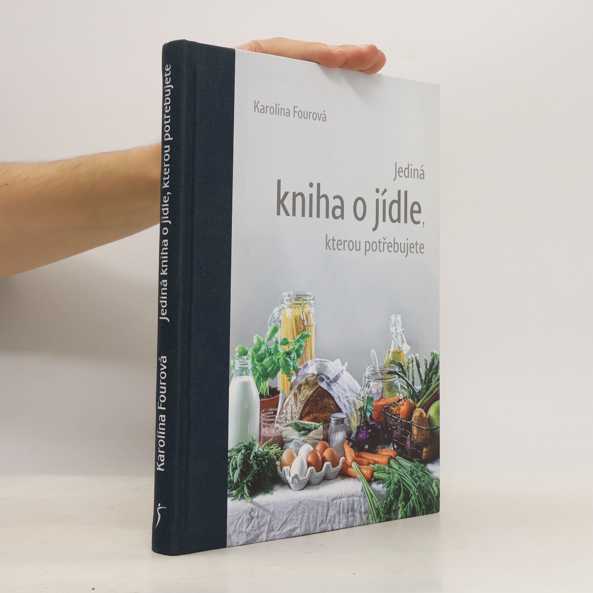 Karolína Fourová Jediná kniha o jídle, kterou potřebujete