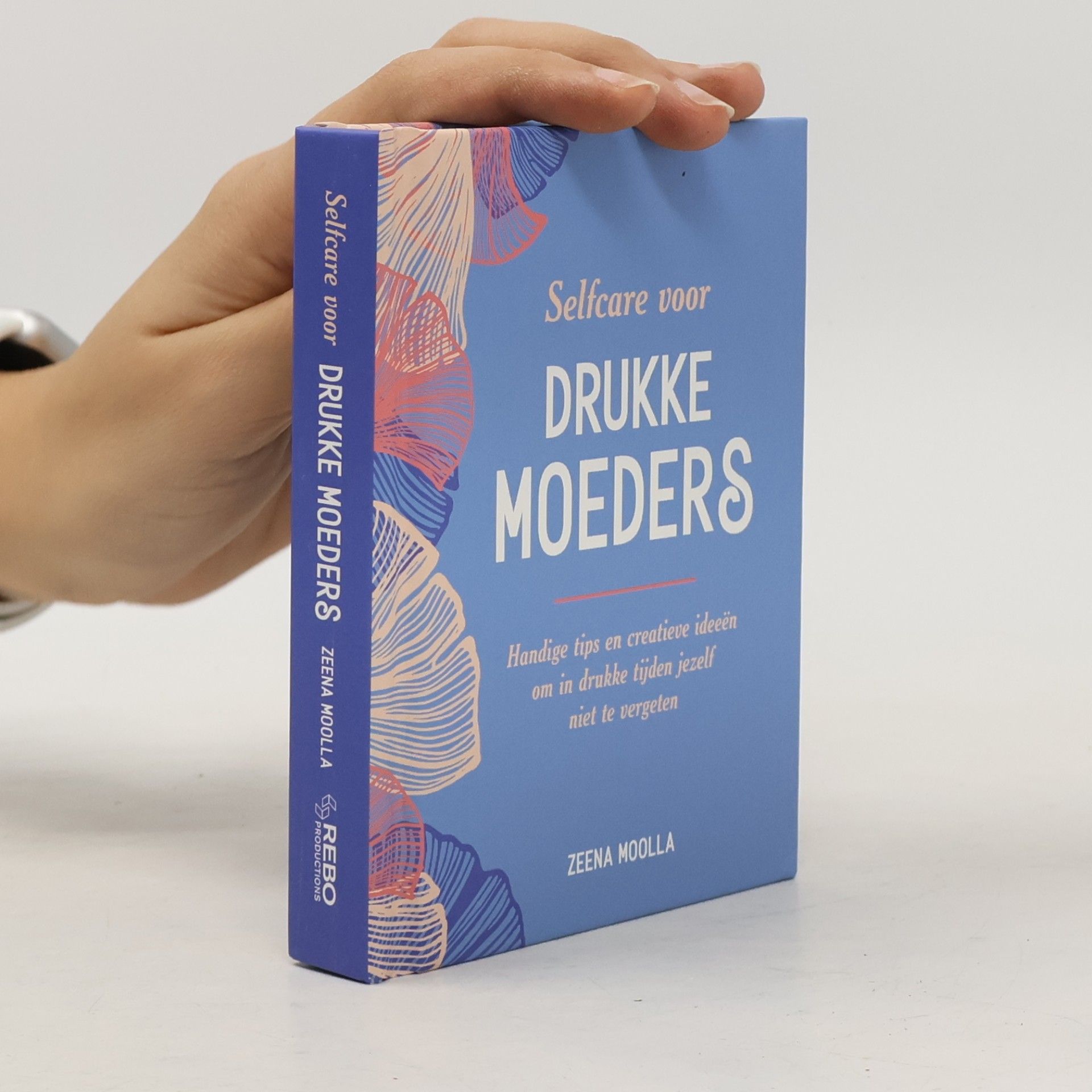 Zeena Moolla Selfcare voor drukke moeders: Handige tips en creatieve ideeën om in drukke tijden jezelf niet te vergeten