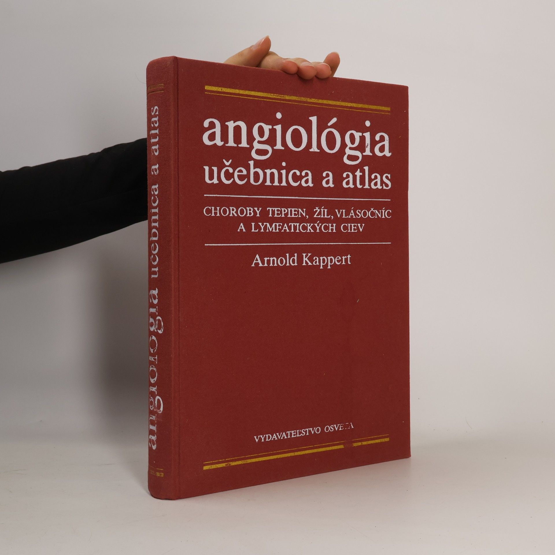 Arnold Kappert Angiológia učebnica a atlas. Choroby tepien, žíl, vlásočníc a lymfatických ciev