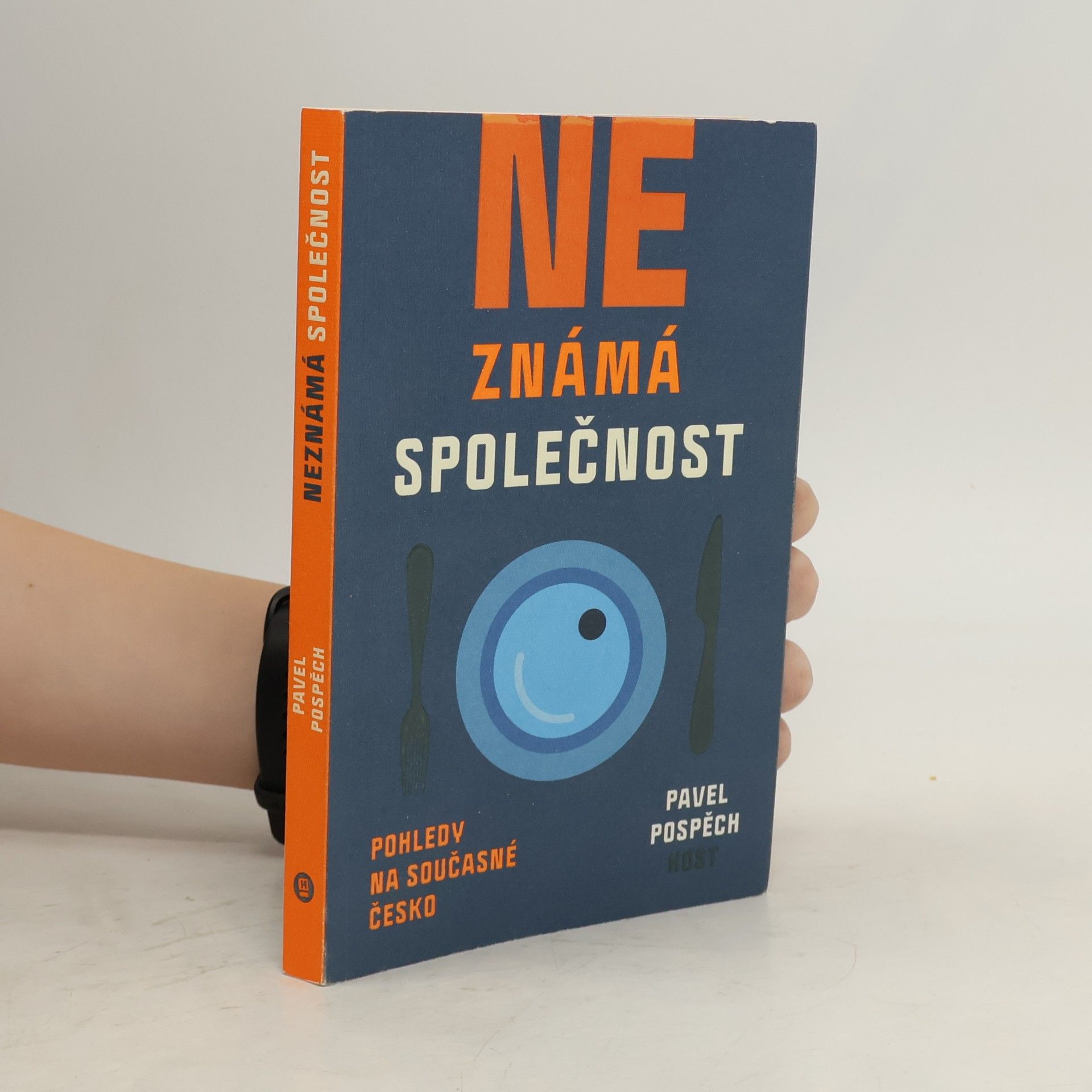 Pavel Pospěch Neznámá společnost : pohledy na současné Česko