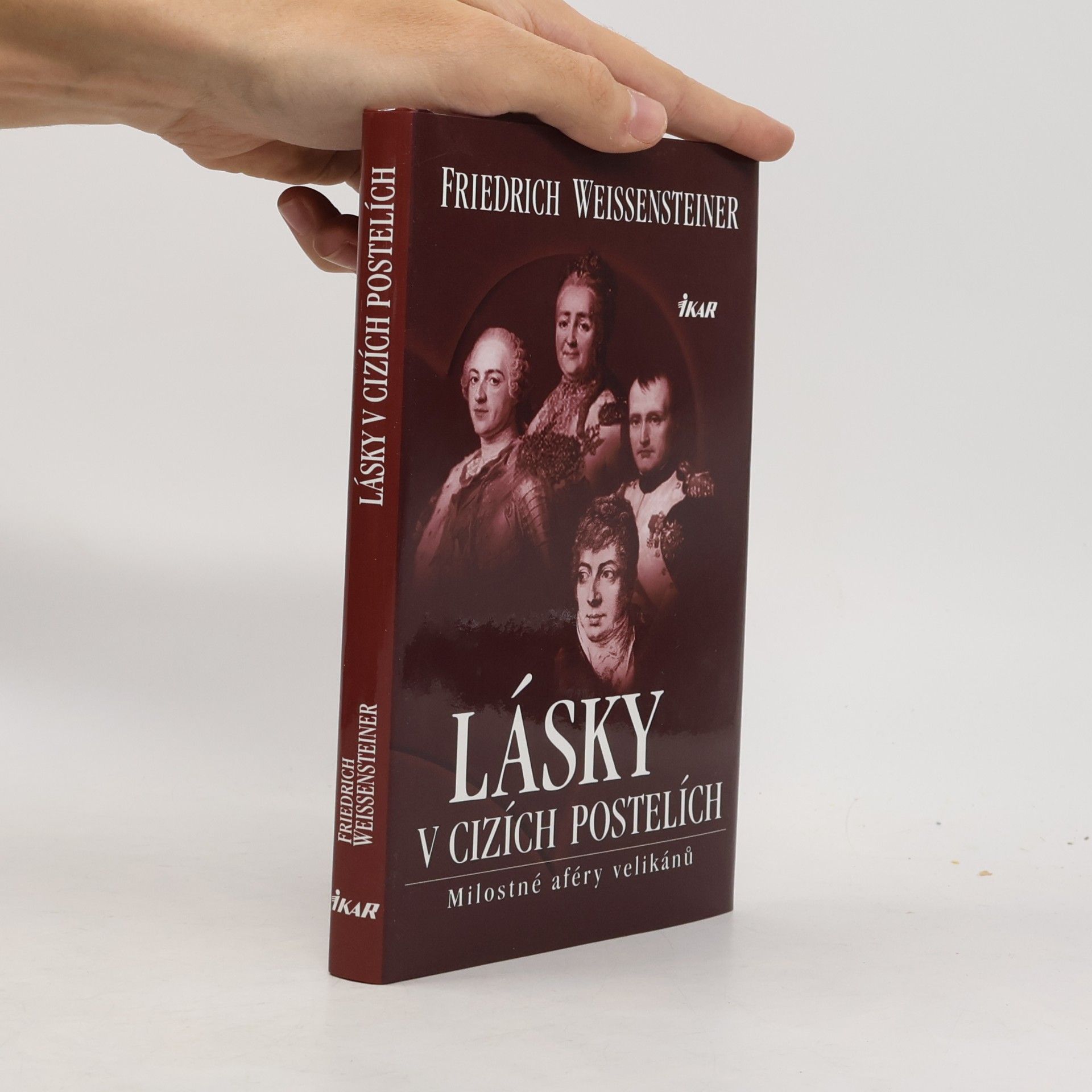 Friedrich Weissensteiner Lásky v cizích postelích: Milostné aféry velikánů