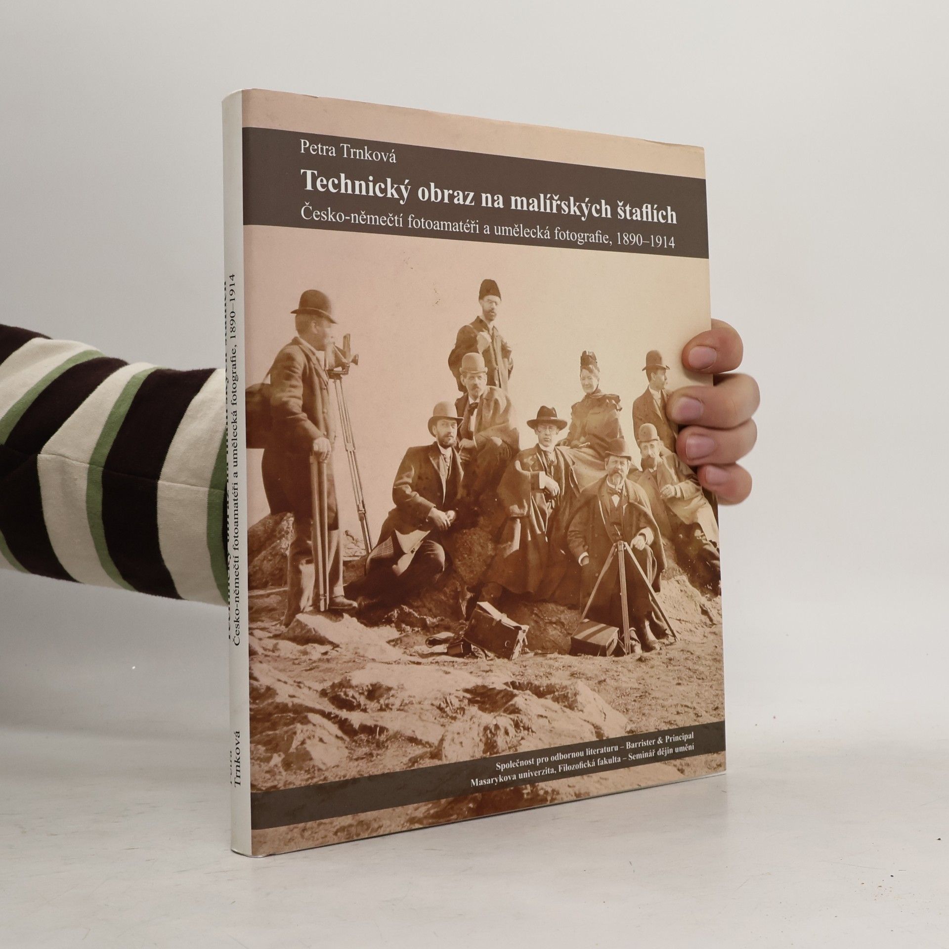 Petra Trnková Technický obraz na malířských štaflích. Česko-němečtí fotoamatéři a umělecká fotografie 1890-1914