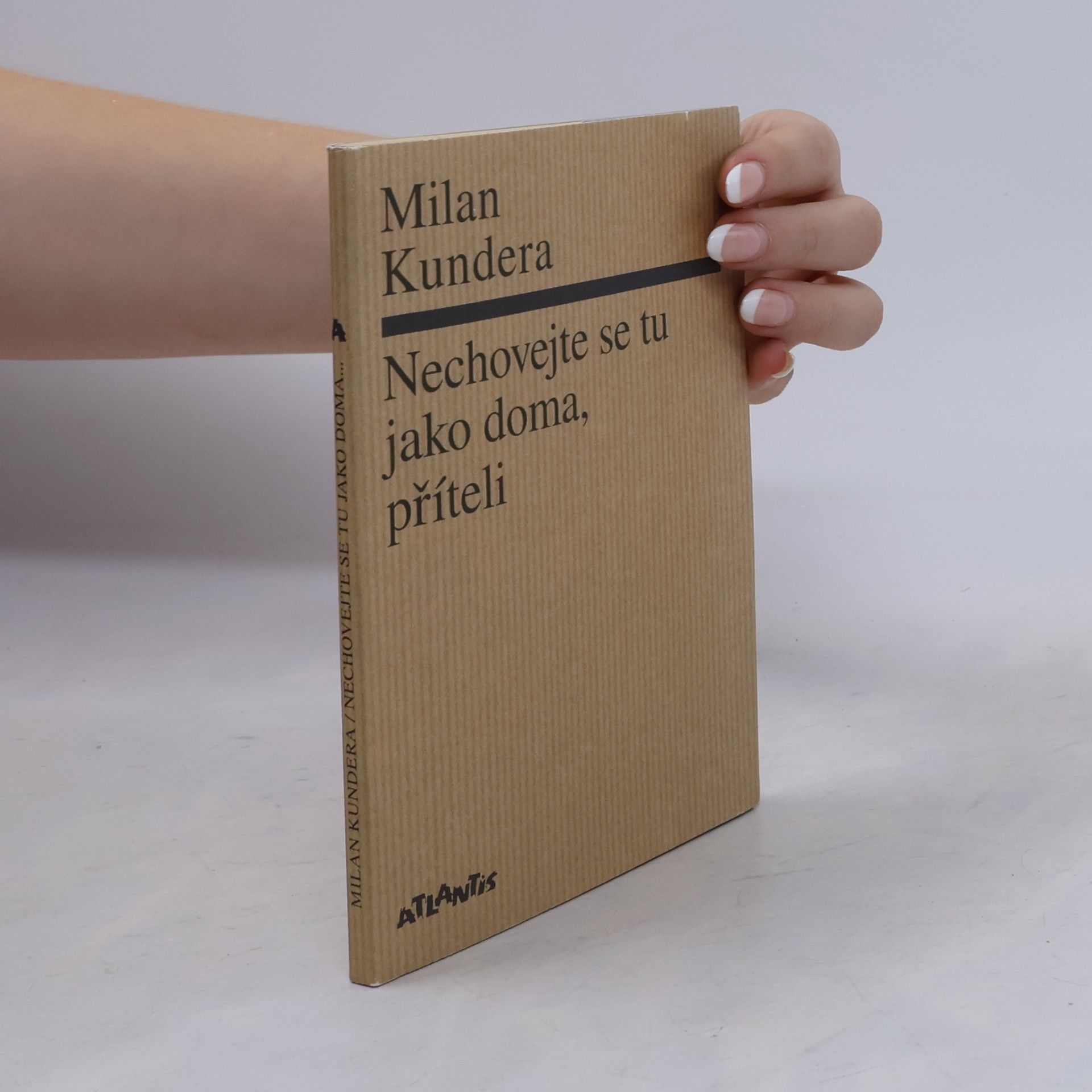 Milan Kundera Nechovejte se tu jako doma, příteli