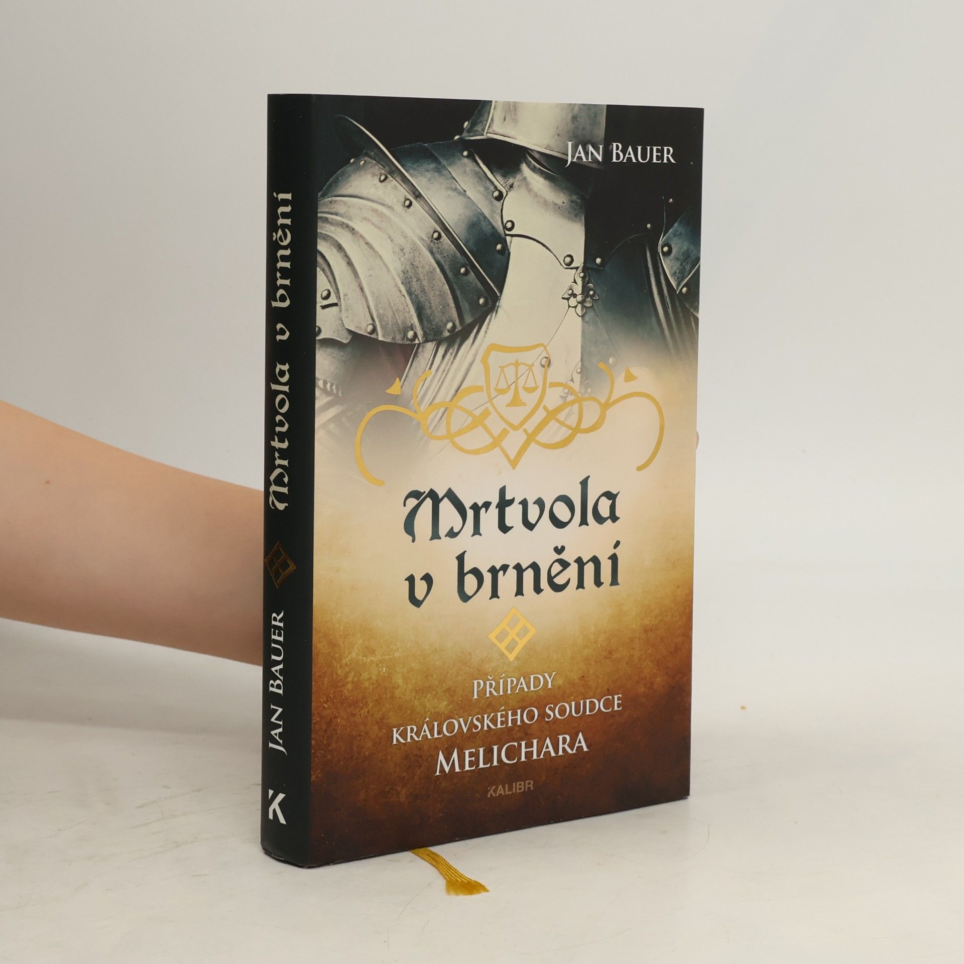 Jan Bauer Mrtvola v brnění : případy královského soudce Melichara