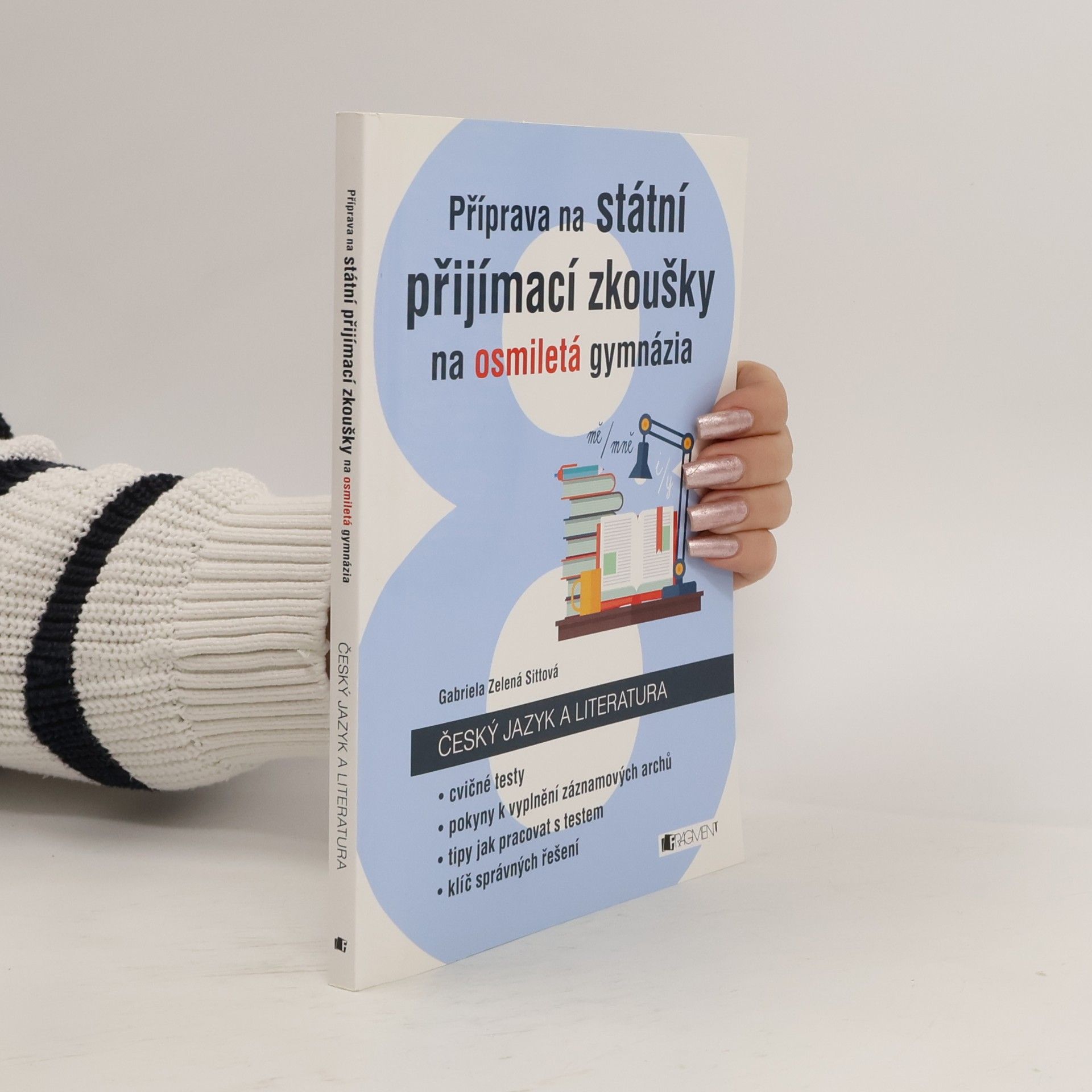 Příprava na státní přijímací zkoušky na osmiletá gymnázia. Český jazyk a literatura: Cvičné testy