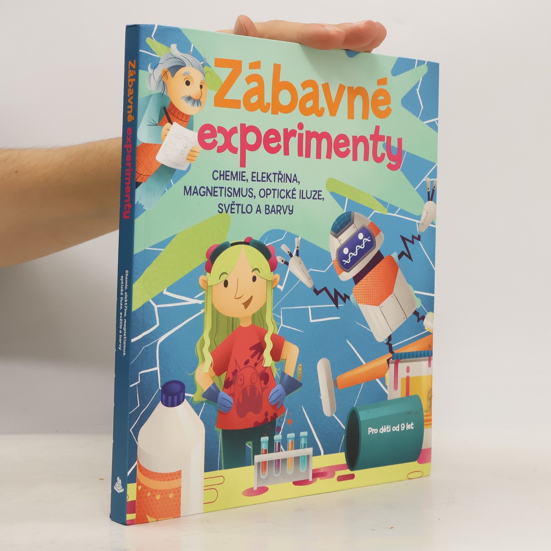 Jana Ohnesorg Zábavné experimenty : chemie, elektřina a magnetismus, optické iluze, světlo a barvy