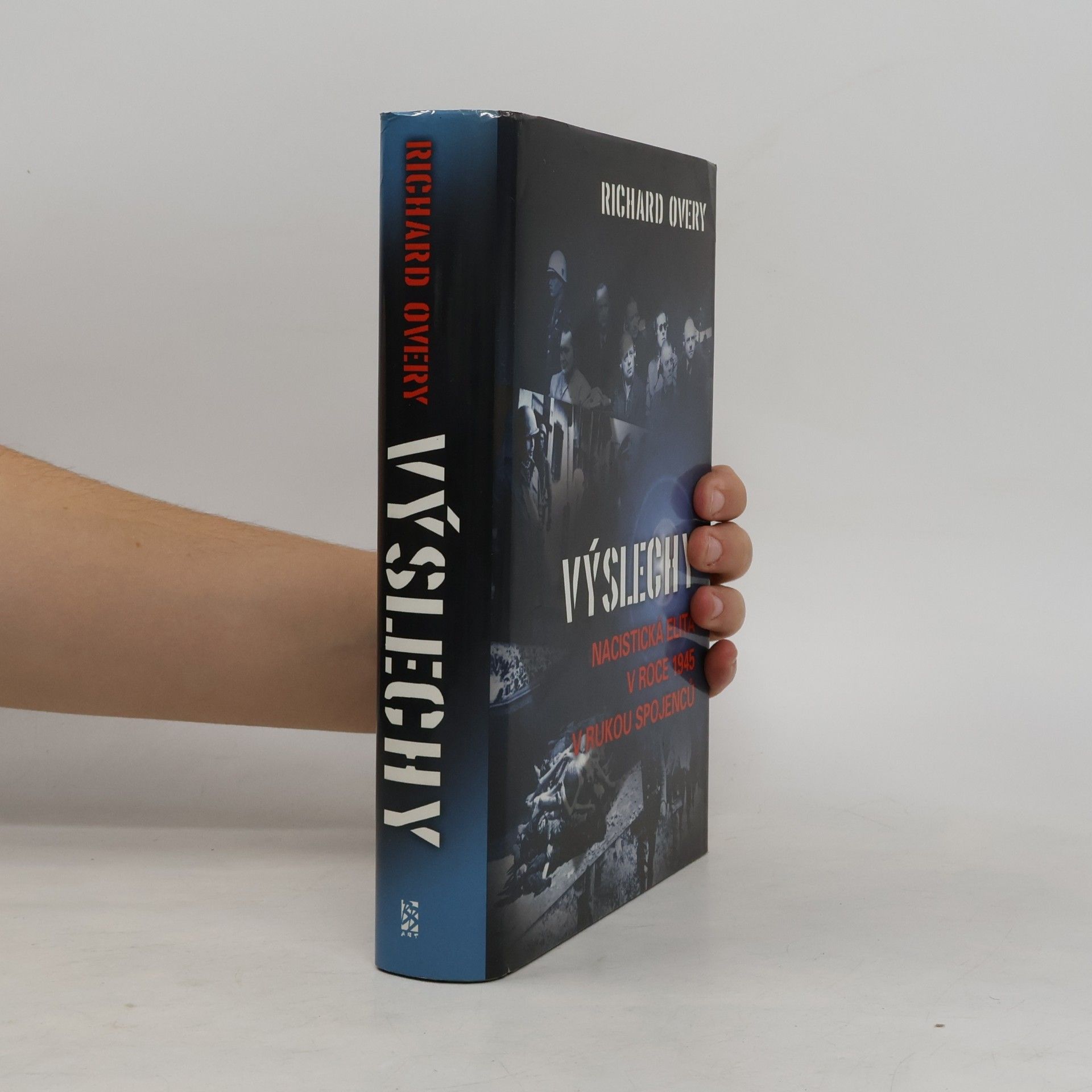Richard Overy Výslechy: nacistická elita v roce 1945 v rukou spojenců