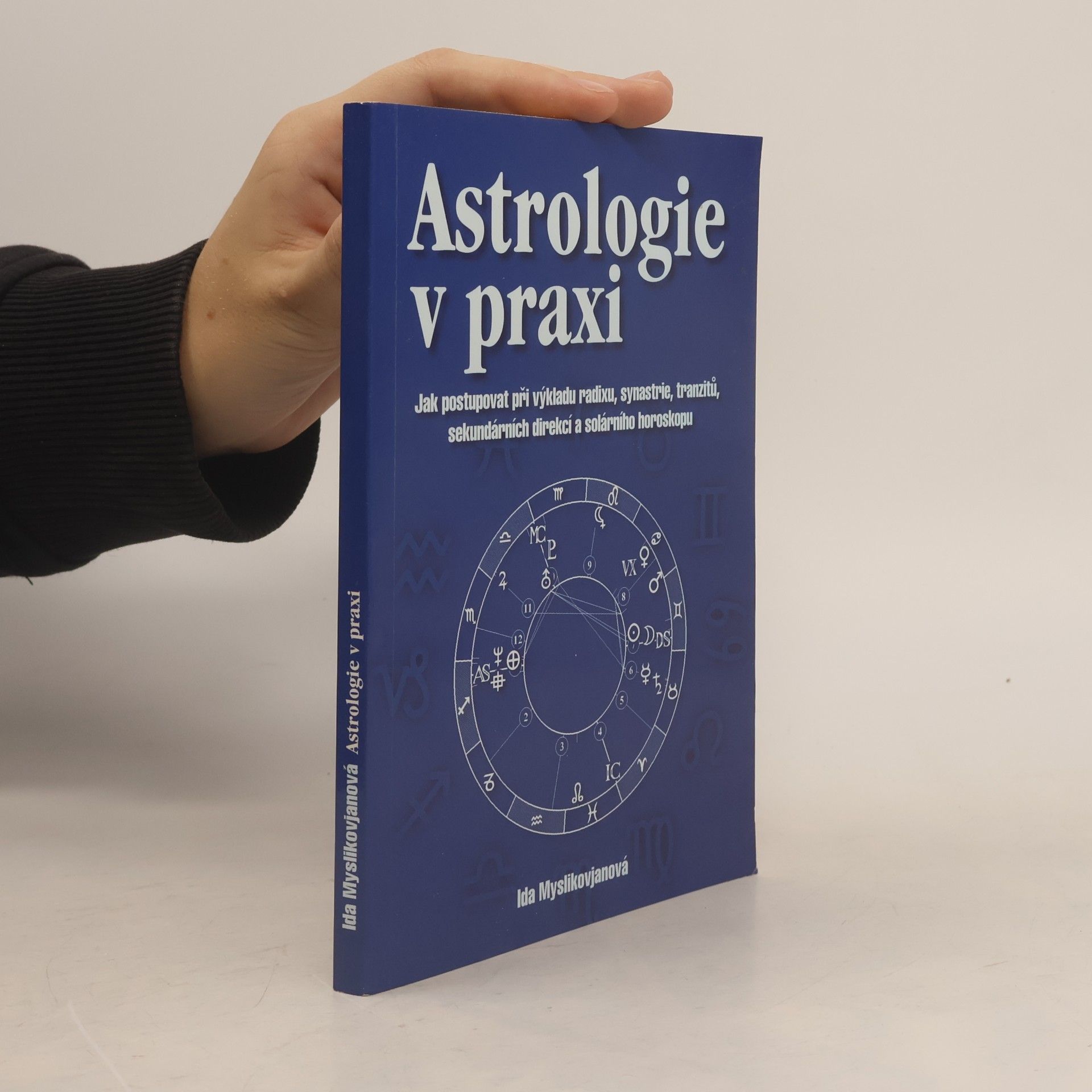 Astrologie v praxi : jak postupovat při výkladu radixu, synastrie, tranzitů, sekundárních direkcí a solárního horoskopu