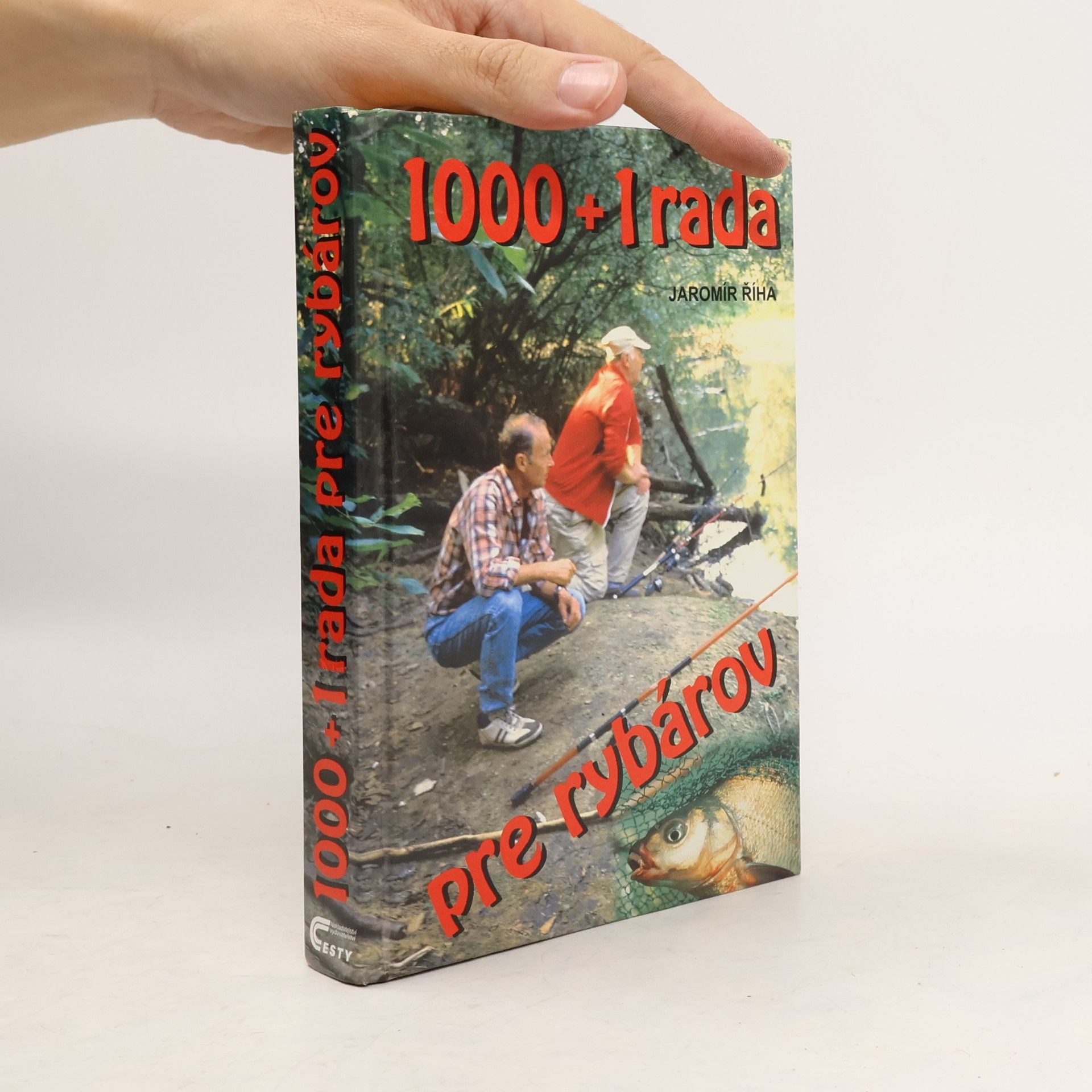 Jaromír Říha 1000 + 1 rada pre rybárov
