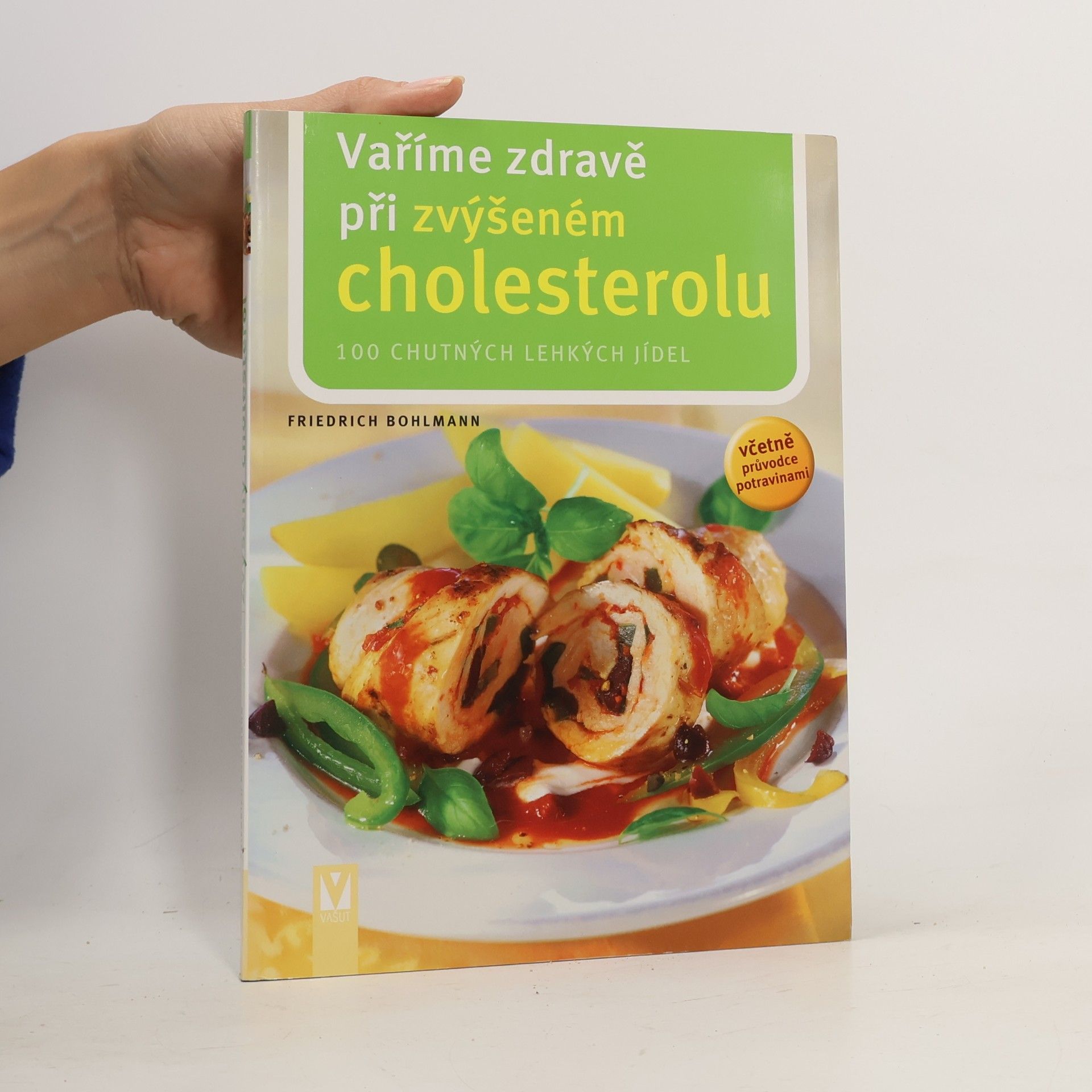 Vaříme zdravě při zvýšeném cholesterolu. 101 chutných jídel : včetně průvodce potravinami