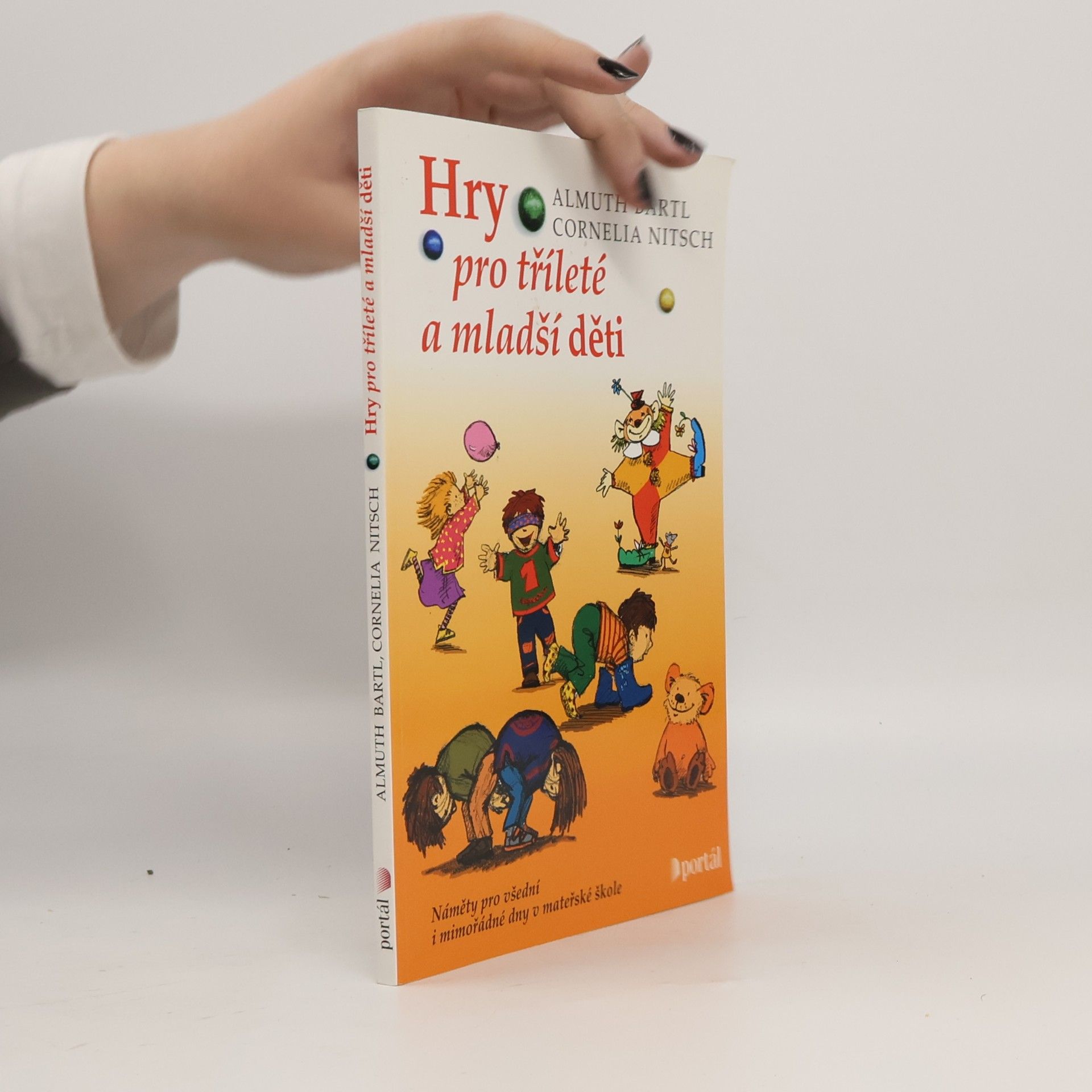 Hry pro tříleté a mladší děti. Náměty pro všední i mimořádné dny v mateřské škole