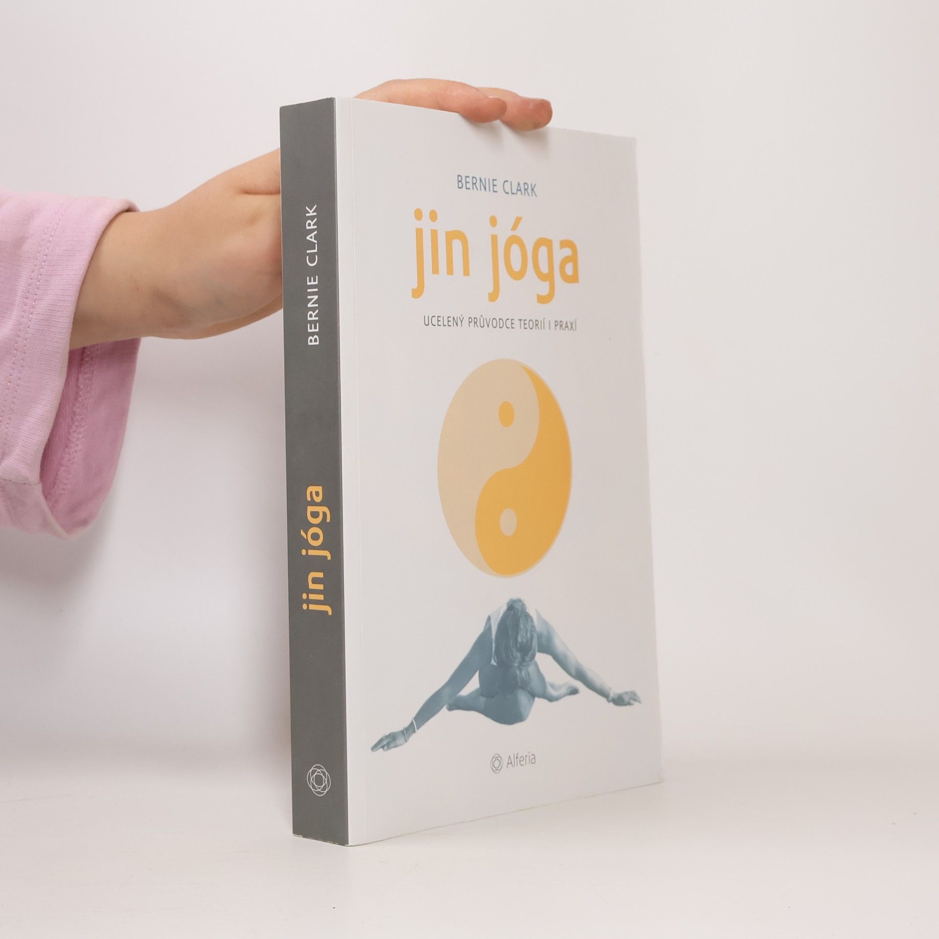 Bernie Clark Jin jóga : ucelený průvodce teorií i praxí
