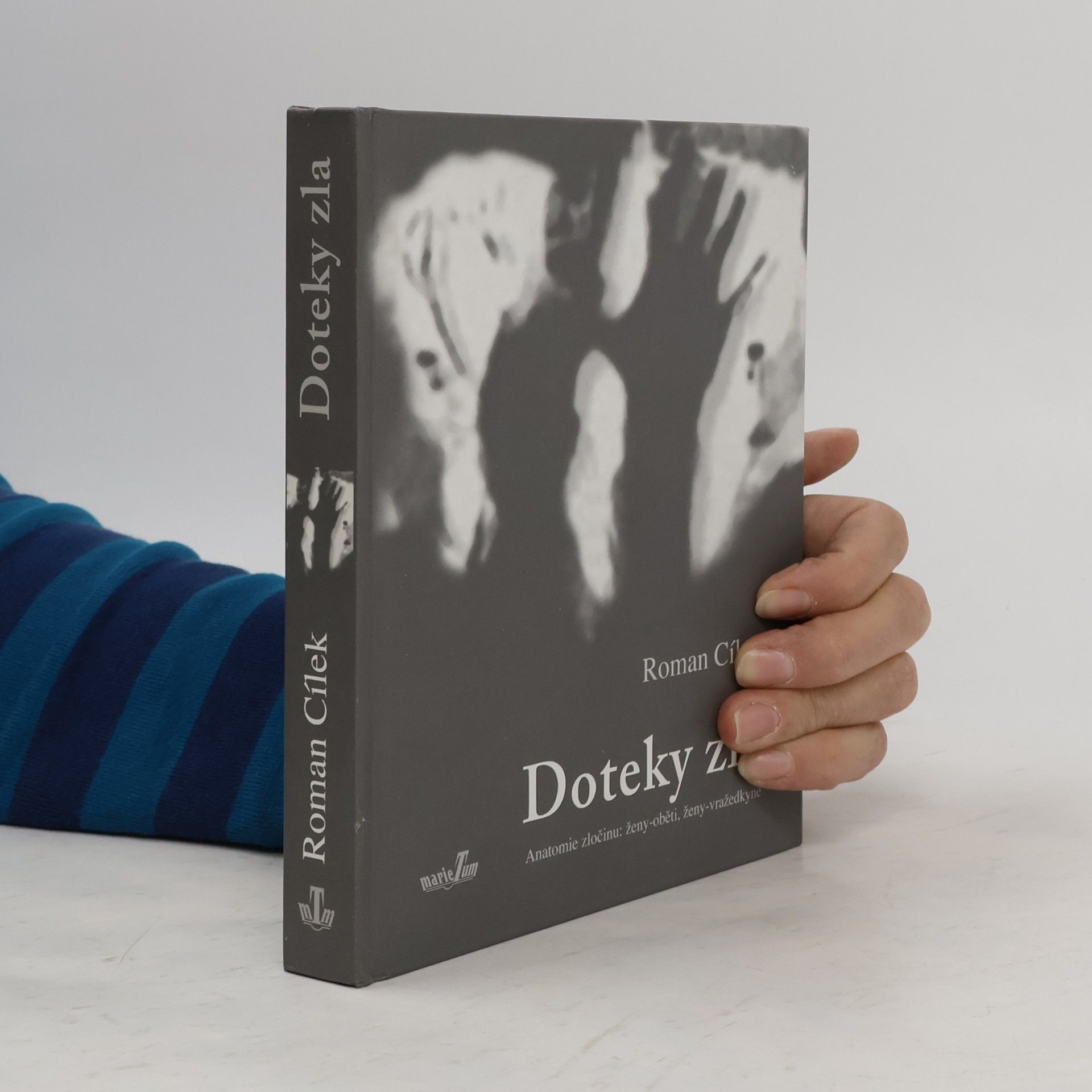 Roman Cílek Doteky zla - Anatomie zločinu : ženy-oběti, ženy-vražedkyně