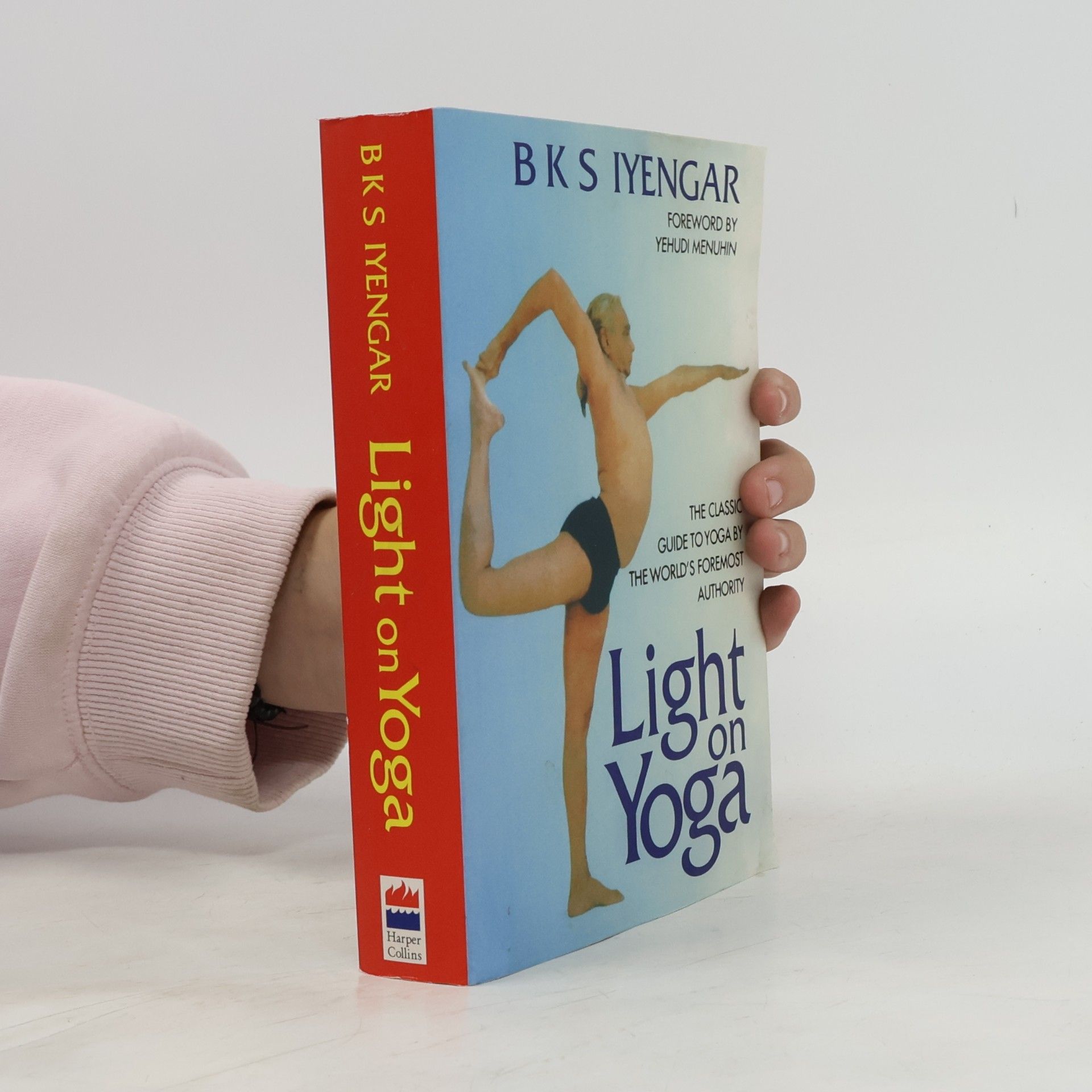 B. K. S. Iyengar Light on Yoga : the classic guide to Yoga by the world's foremost authority