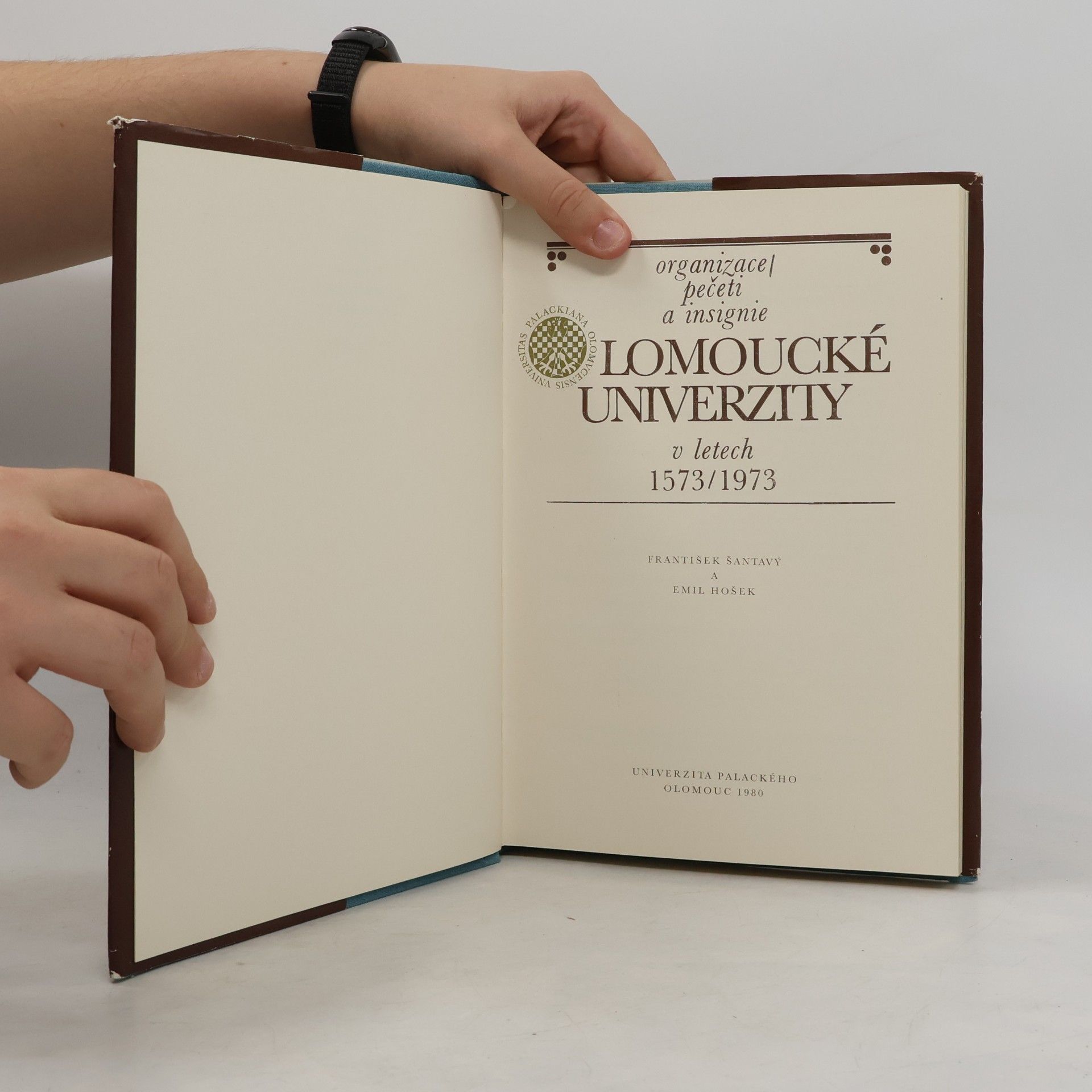 František Šantavý Organizace, pečeti a insignie olomoucké univerzity v letech 1573-1973