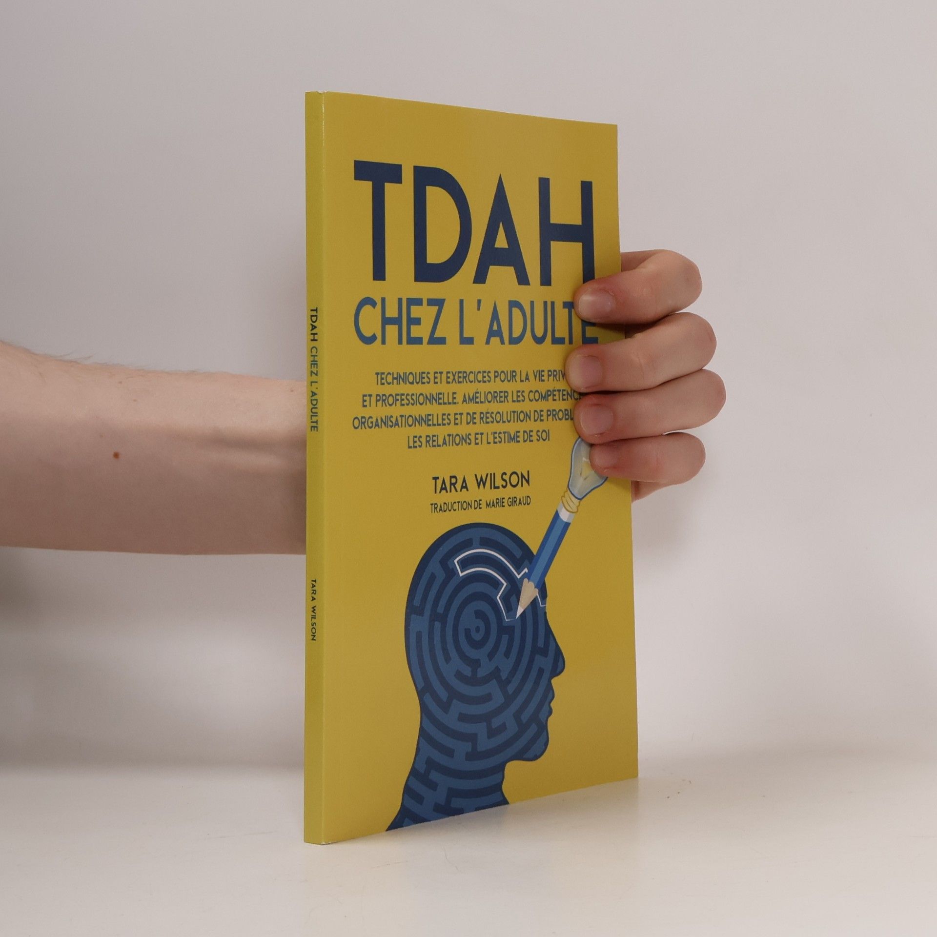 TDAH chez l'adulte: Techniques et exercices pour la vie privée et professionnelle. Améliorer les compétences organisationnelles et de résolution de problèmes, les relations et l'estime de soi