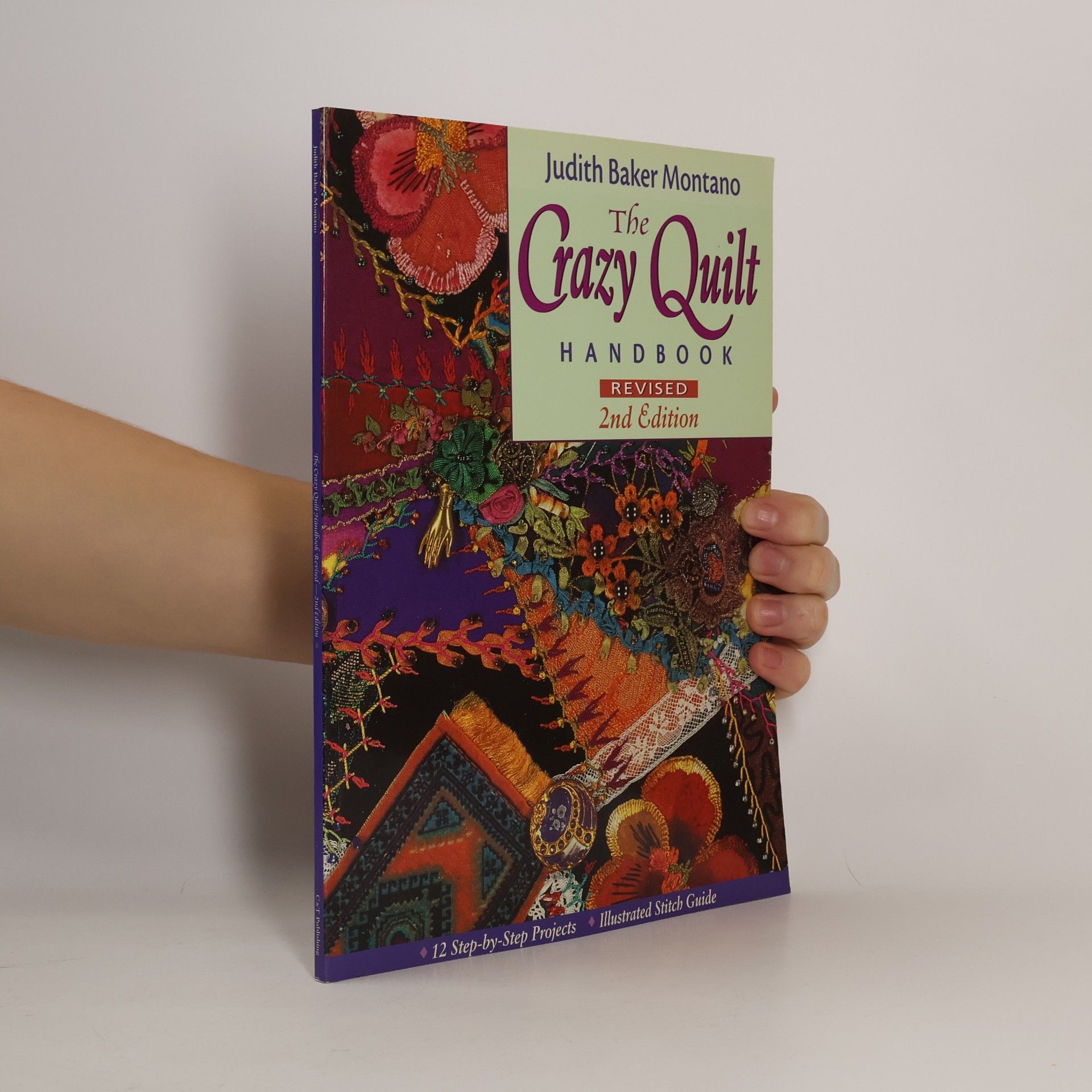 Judith Baker Montano The Crazy Quilt Handbook: Revised 2nd Edition