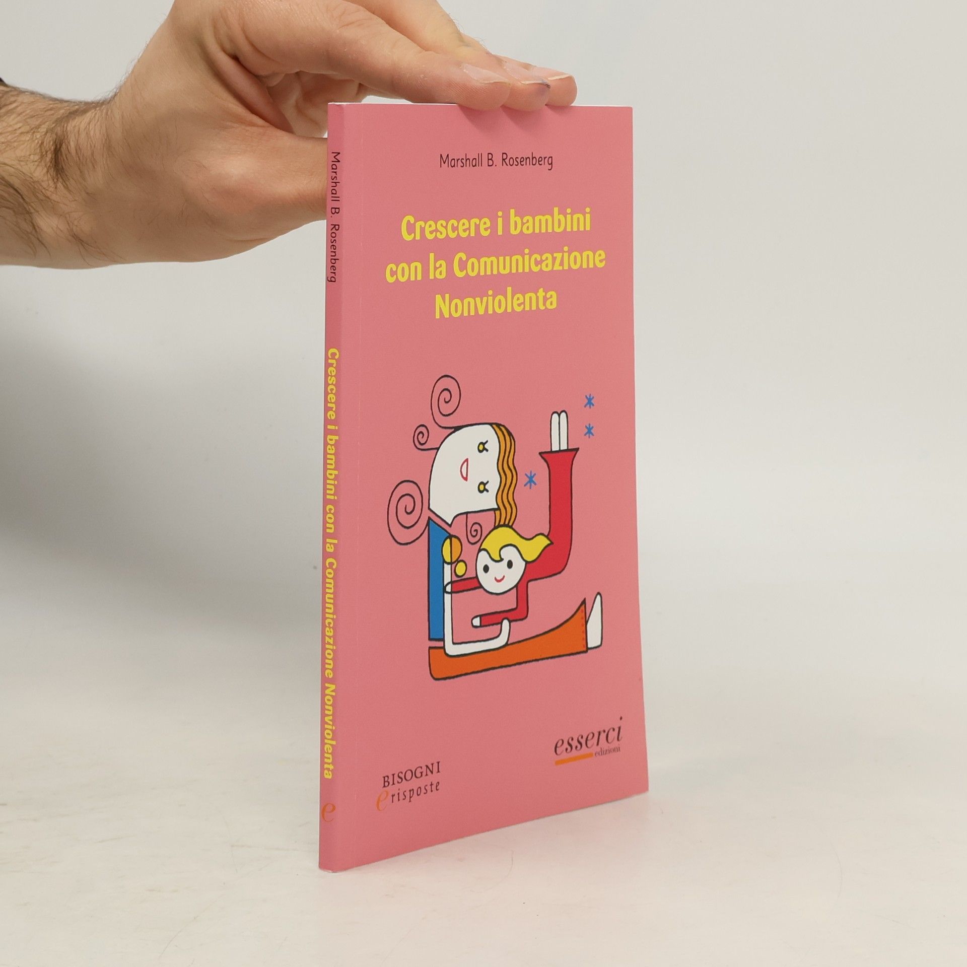 Marshall B. Rosenberg Bisogni e risposte: Crescere i bambini con la comunicazione nonviolenta