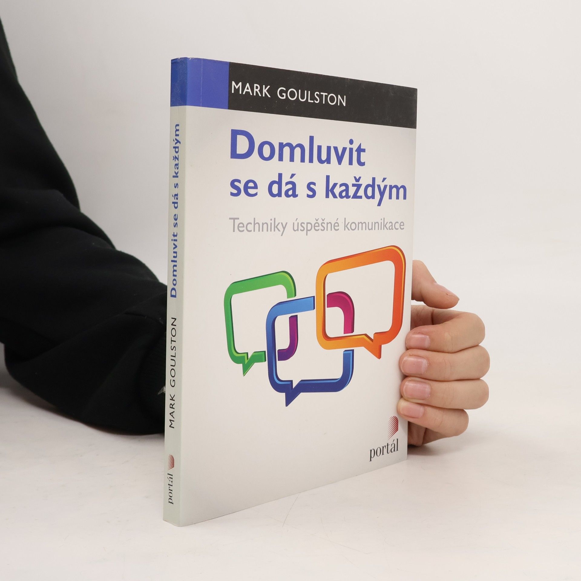 Mark Goulston Domluvit se dá s každým : techniky úspěšné komunikace
