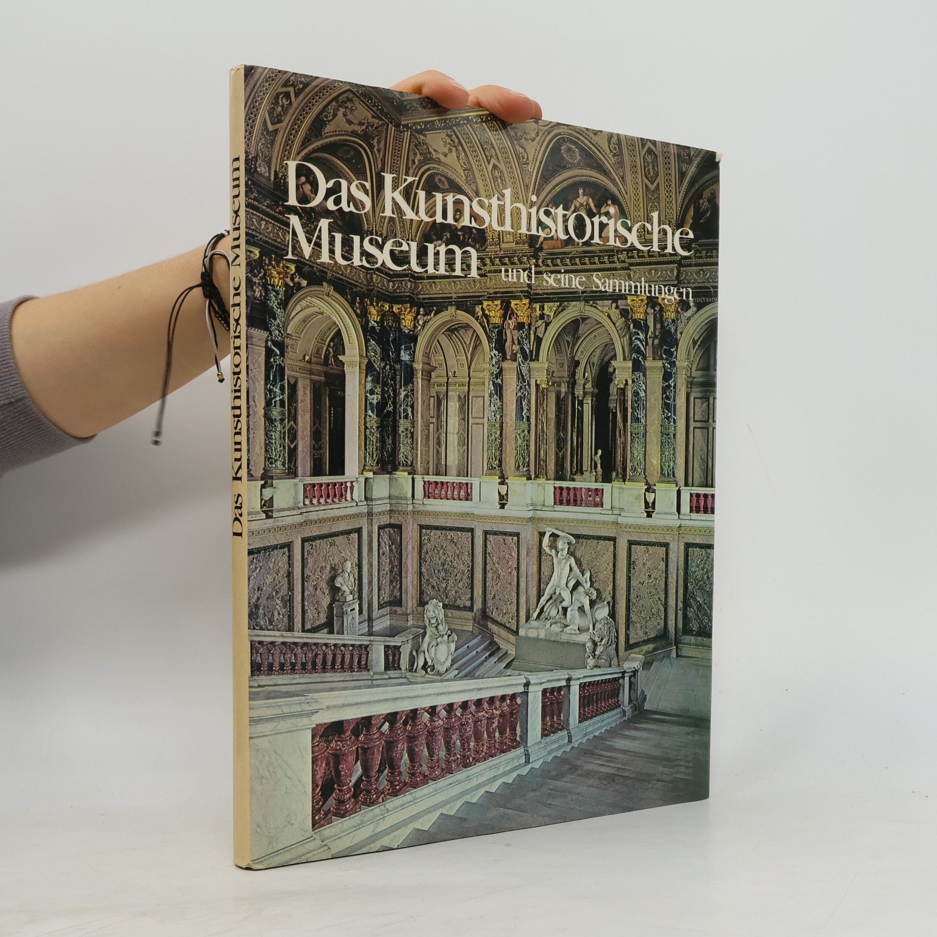Various authors Das Kunsthistorische Museum und seine Sammlungen