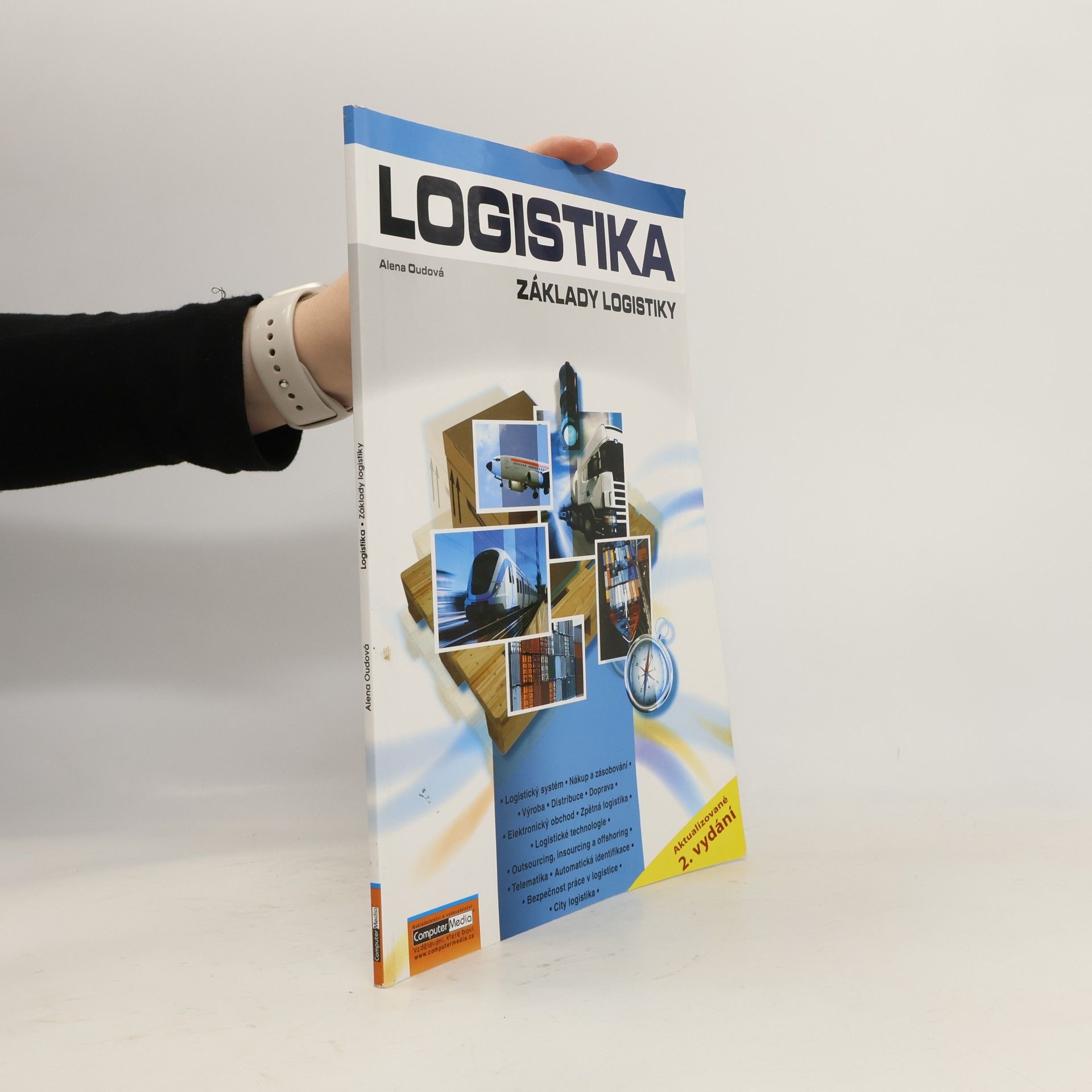Alena Oudová Logistika: Základy logistiky