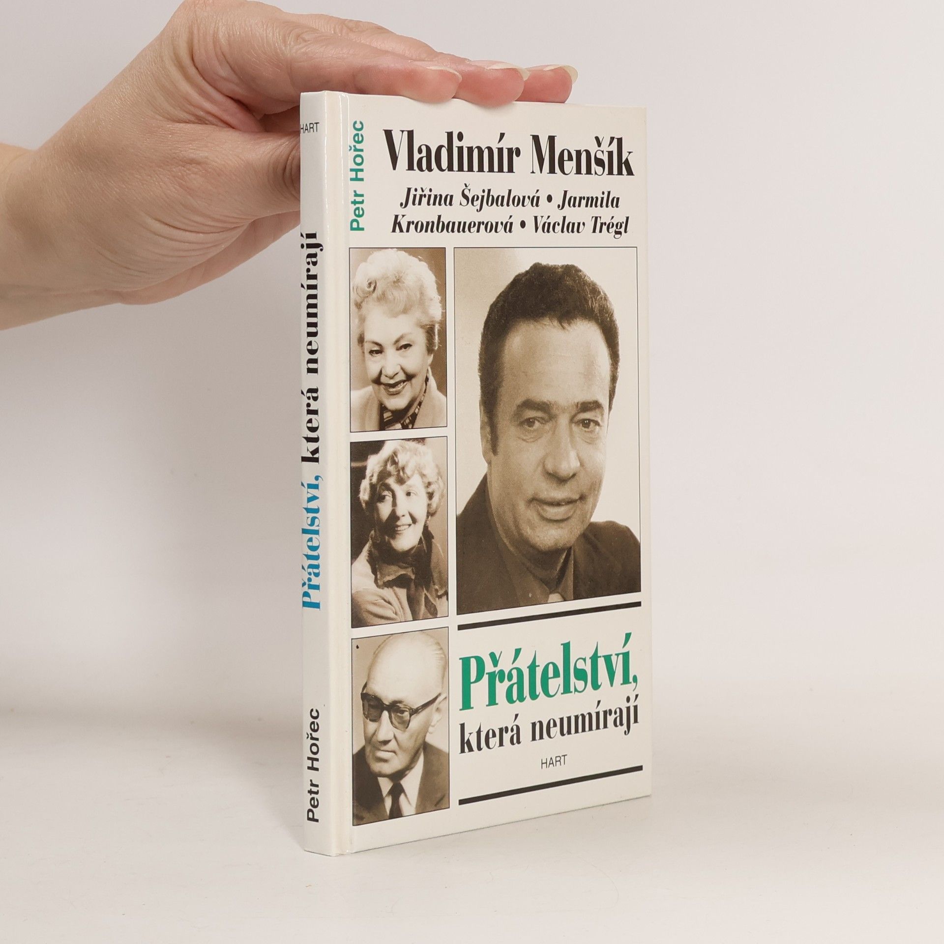 Petr Hořec Přátelství, která neumírají. Vladimír Menšík, Jiřina Šejbalová, Jarmila Kronbauerová, Václav Trégl