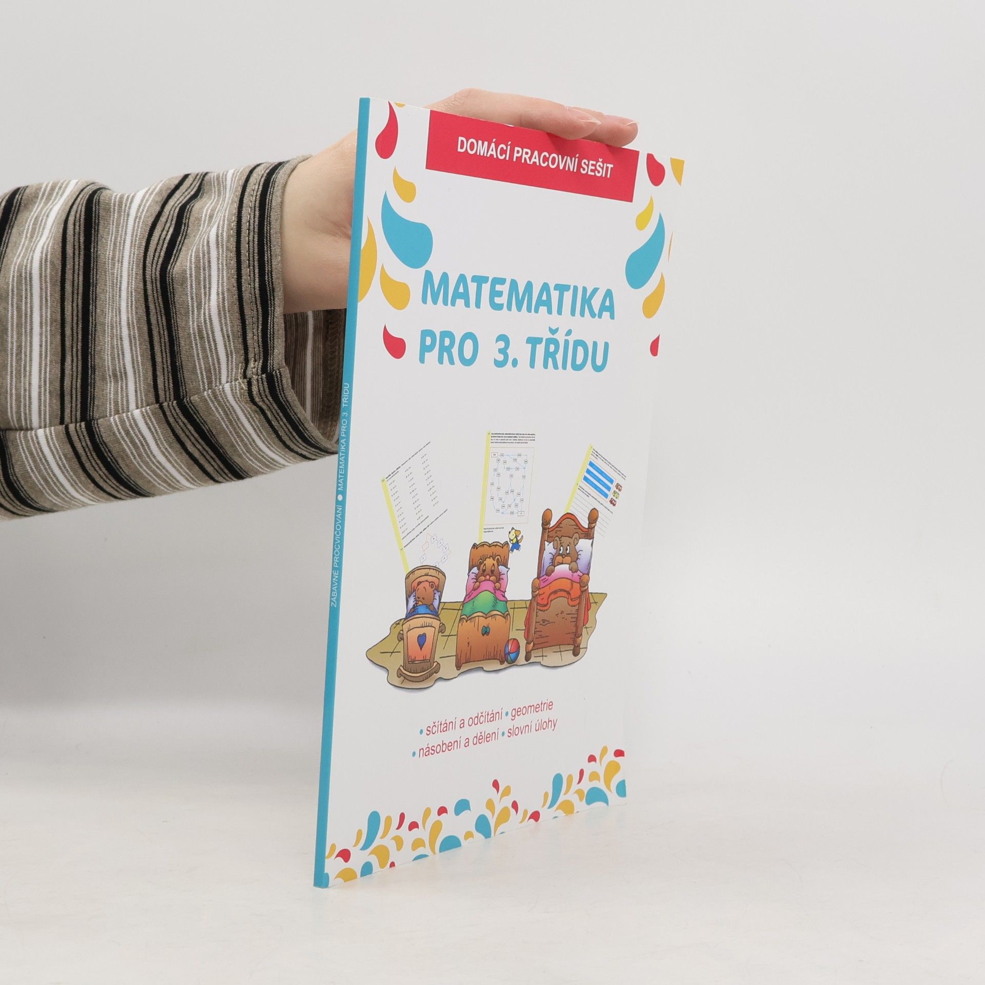 Matematika pro 3. třídu : domácí pracovní sešit : zábavné procvičování : sčítání a odčítání, násobení a dělení, geometrie, slovní úlohy