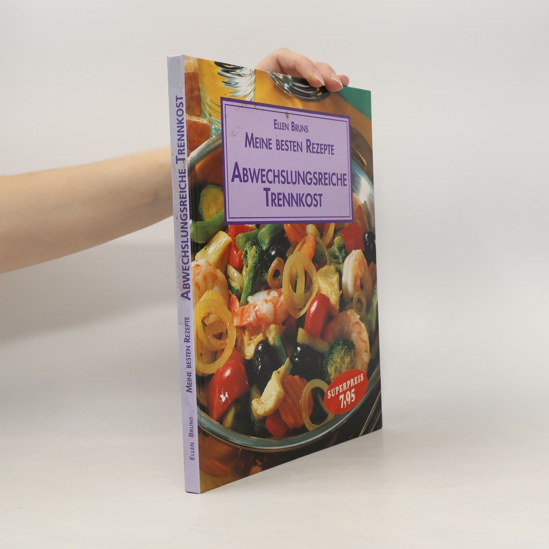 Ellen Bruns Meine besten Rezepte. Abwechslungsreiche Trennkost