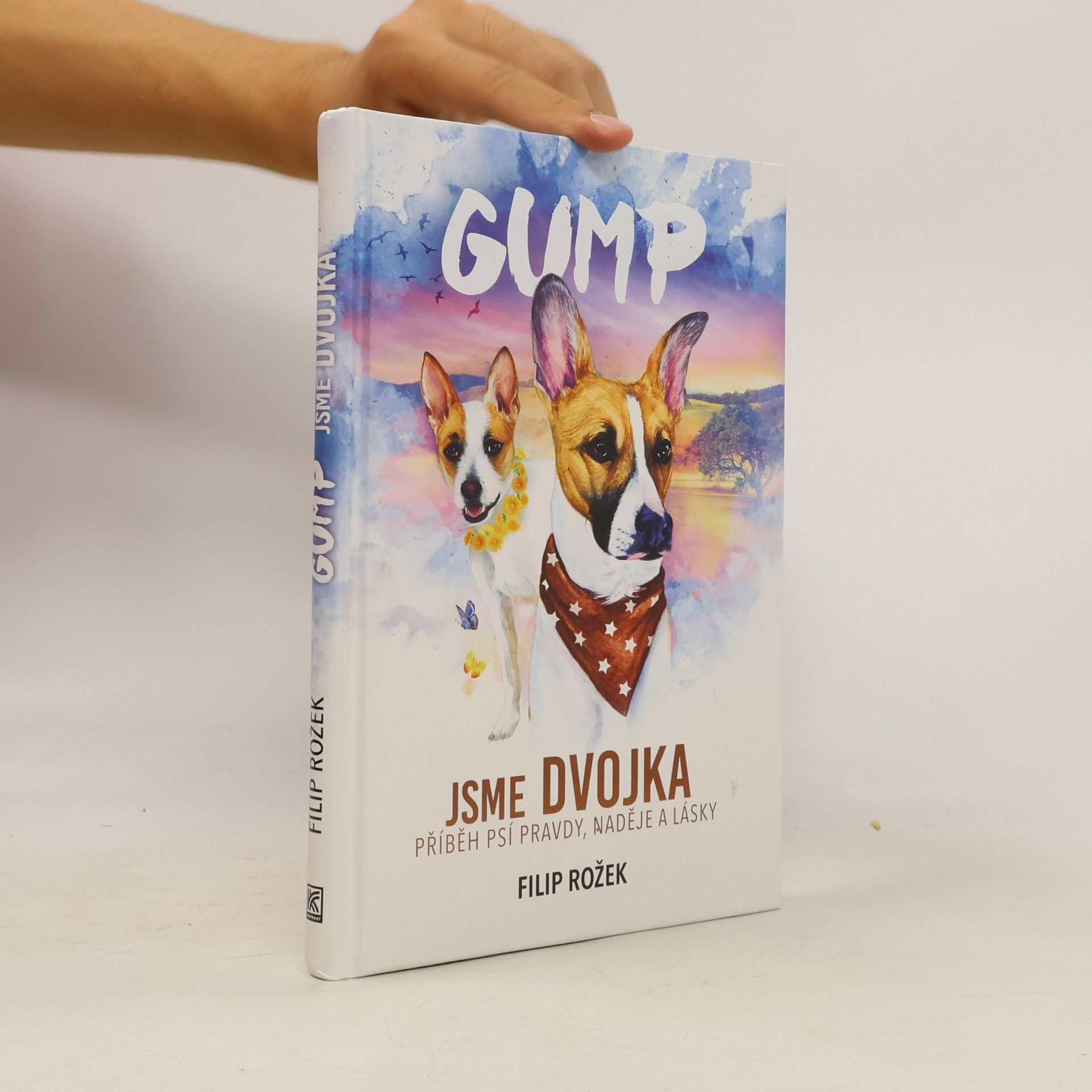 Filip Rozek Gump jsme dvojka: Příběh psí pravdy, naděje a lásky