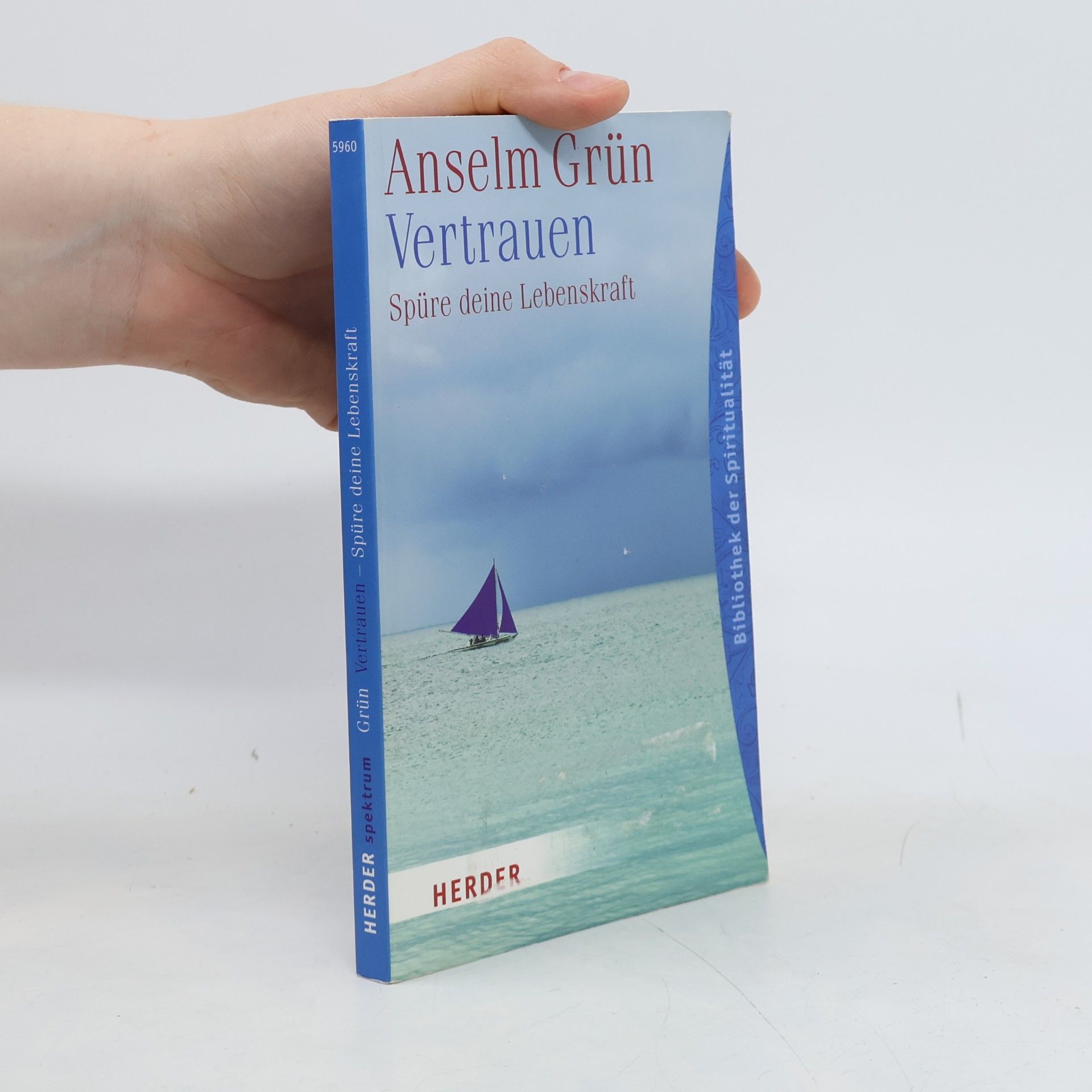 Anselm Grün Vertrauen, Spüre deine Lebenskraft