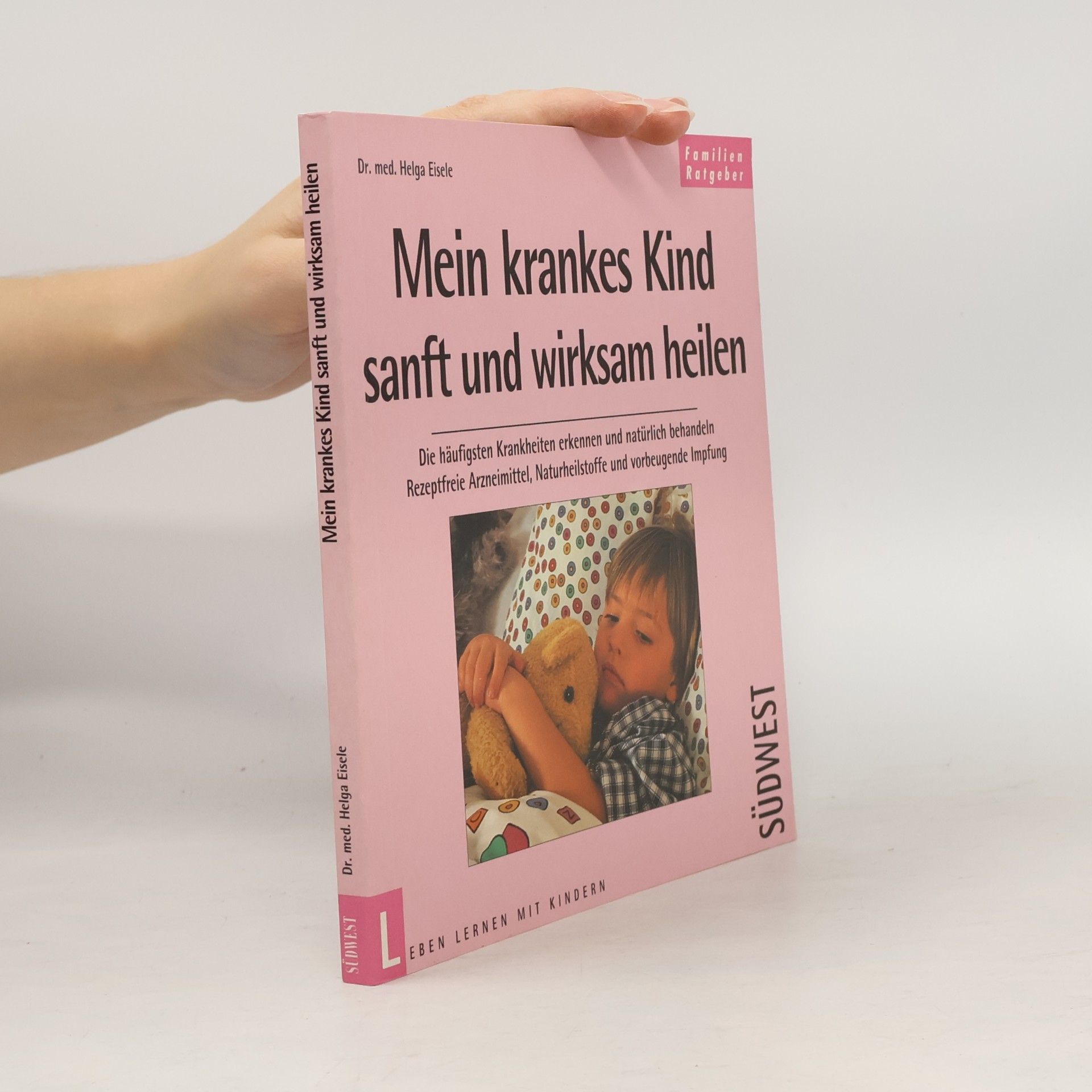 Helga Eisele Mein krankes Kind sanft und wirksam heilen