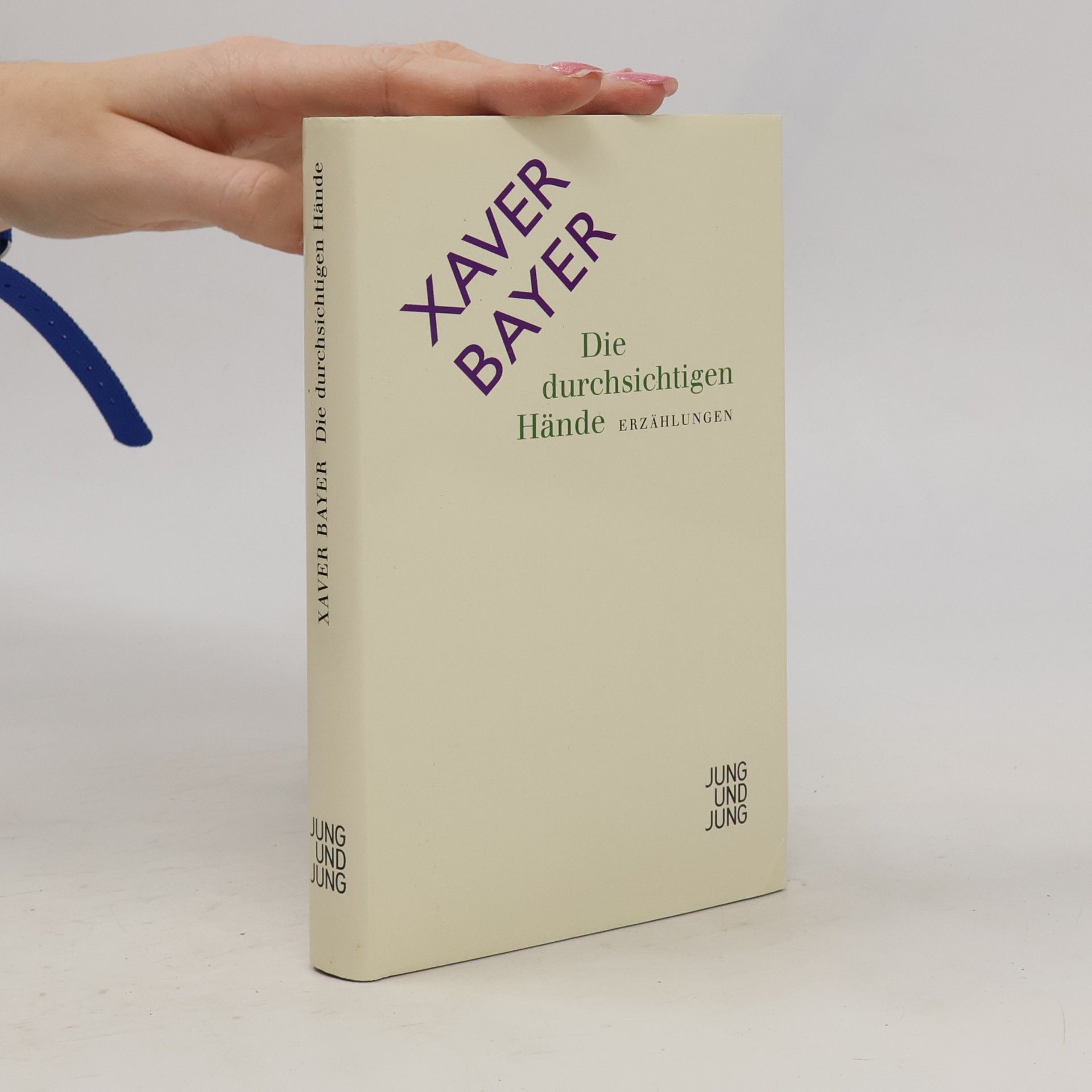 Xaver Bayer Die durchsichtigen Hände