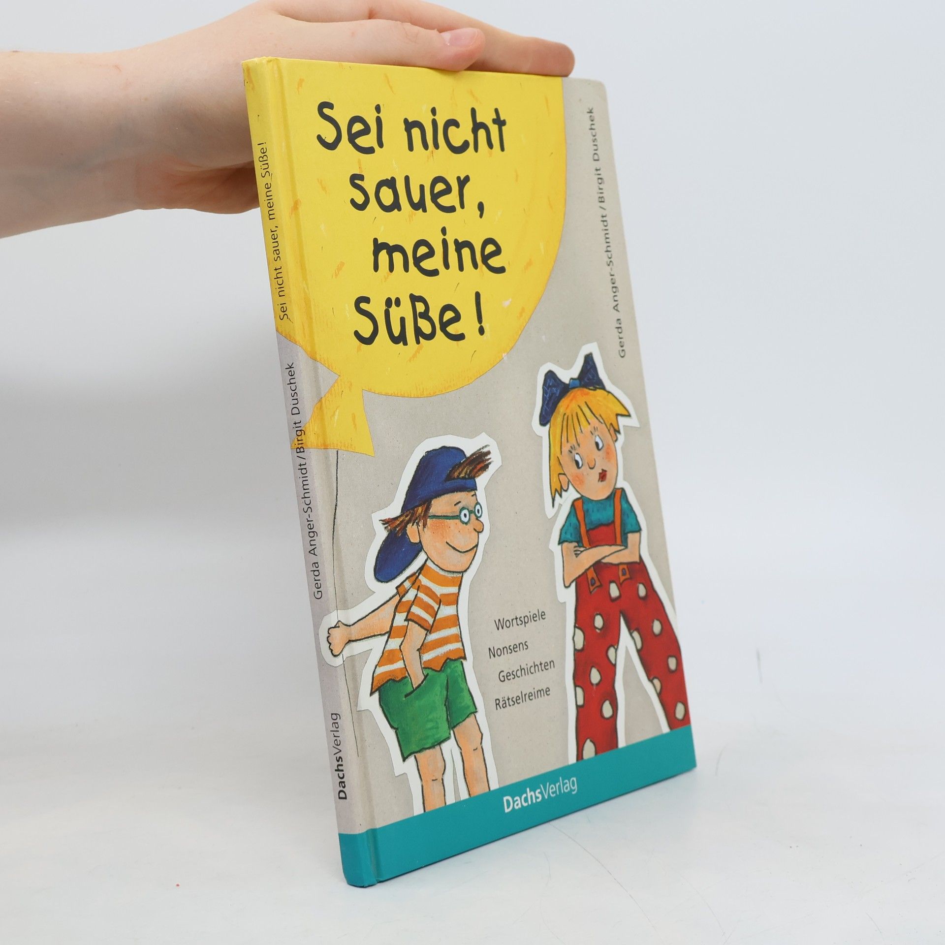 Gerda Schmidt Sei nicht sauer, meine Süße!